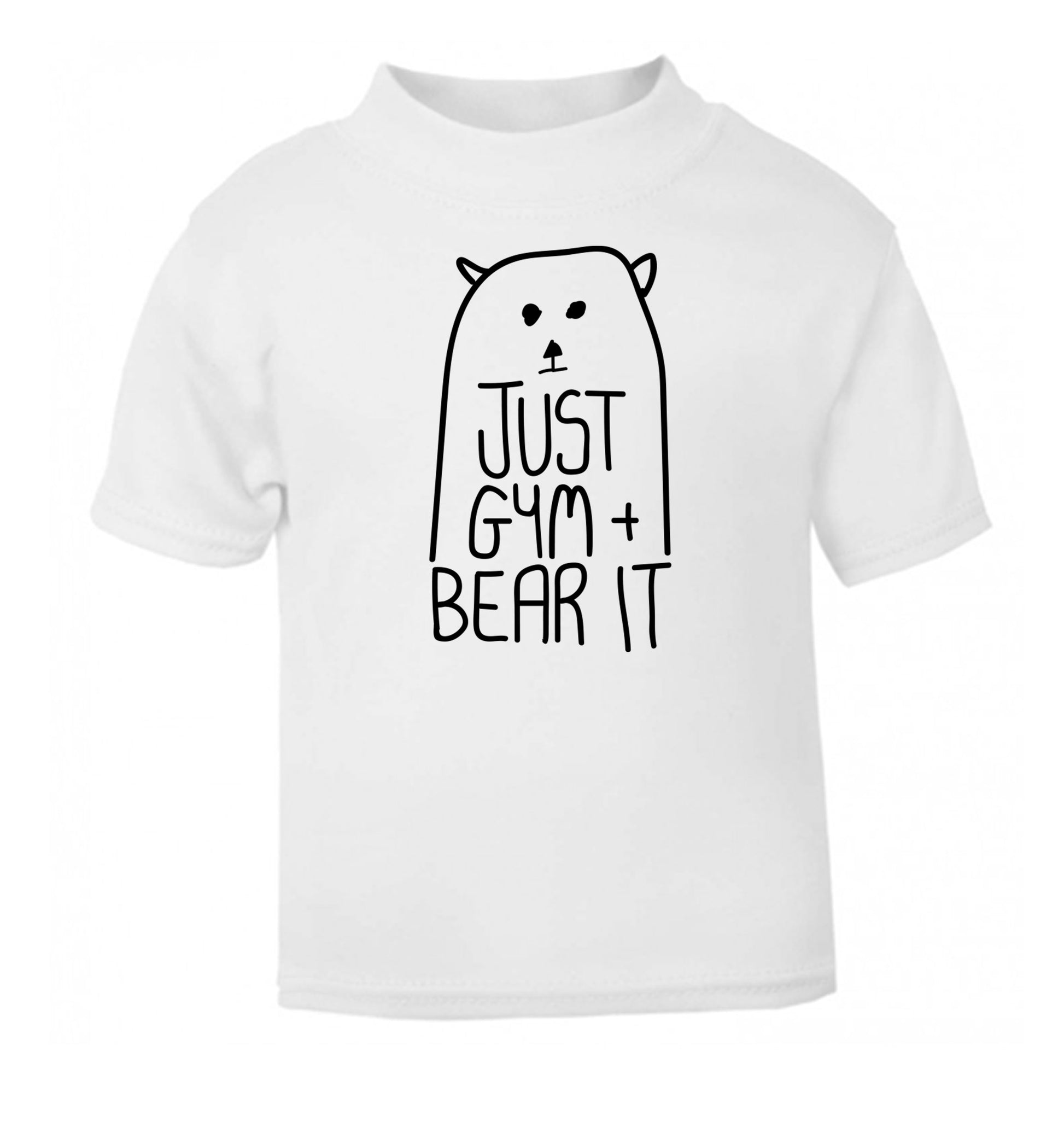 Just gym and bear it white Baby Toddler Tshirt 2 Years
