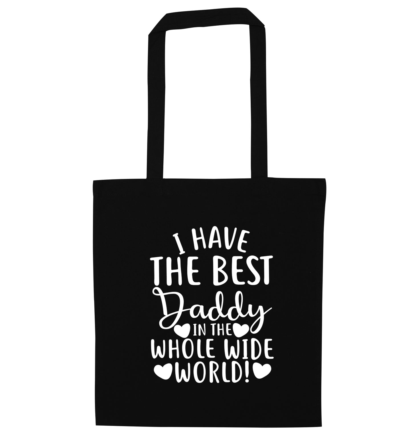 I have the best daddy in the whole wide world black tote bag