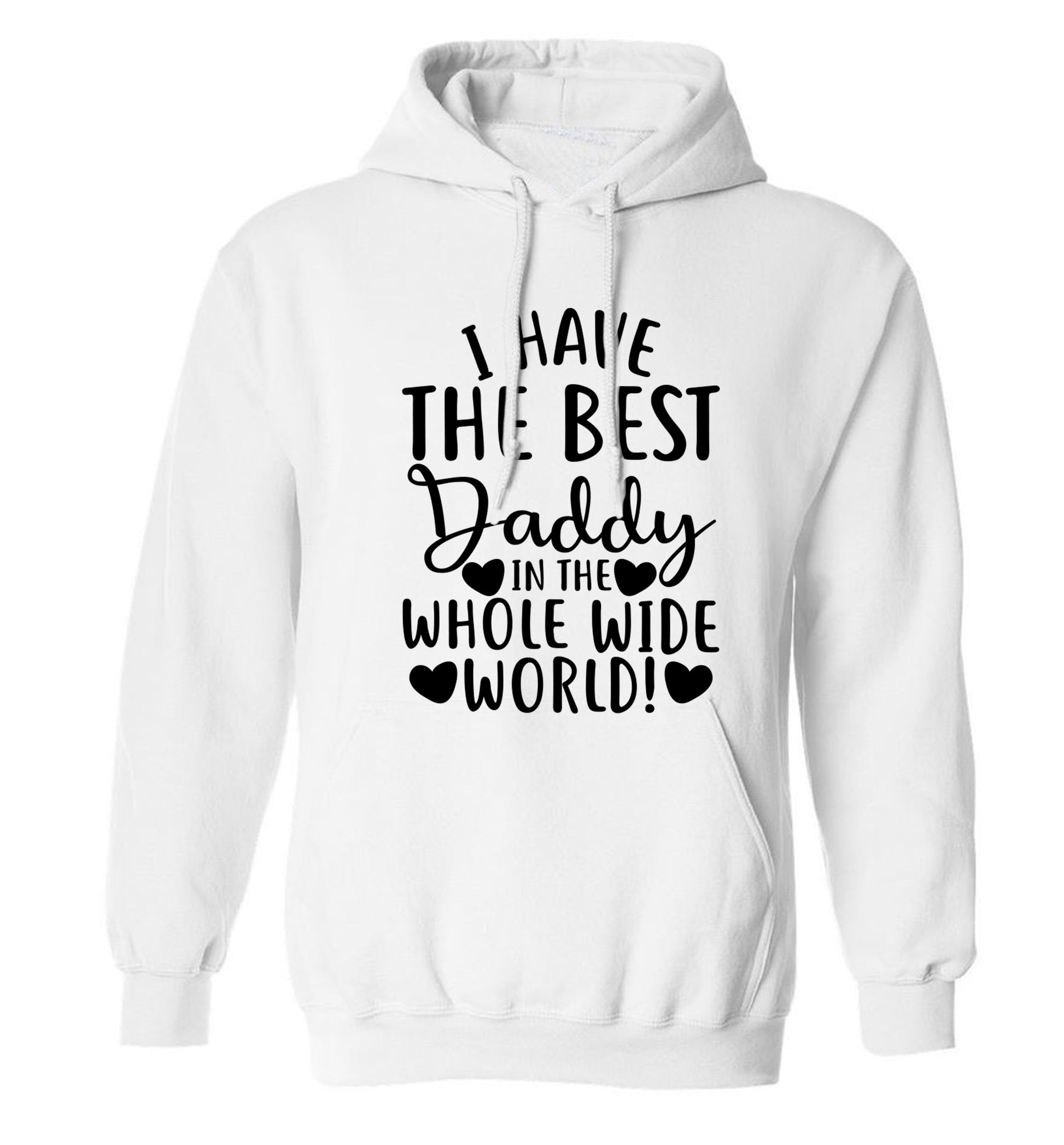 I have the best daddy in the whole wide world adults unisex white hoodie 2XL
