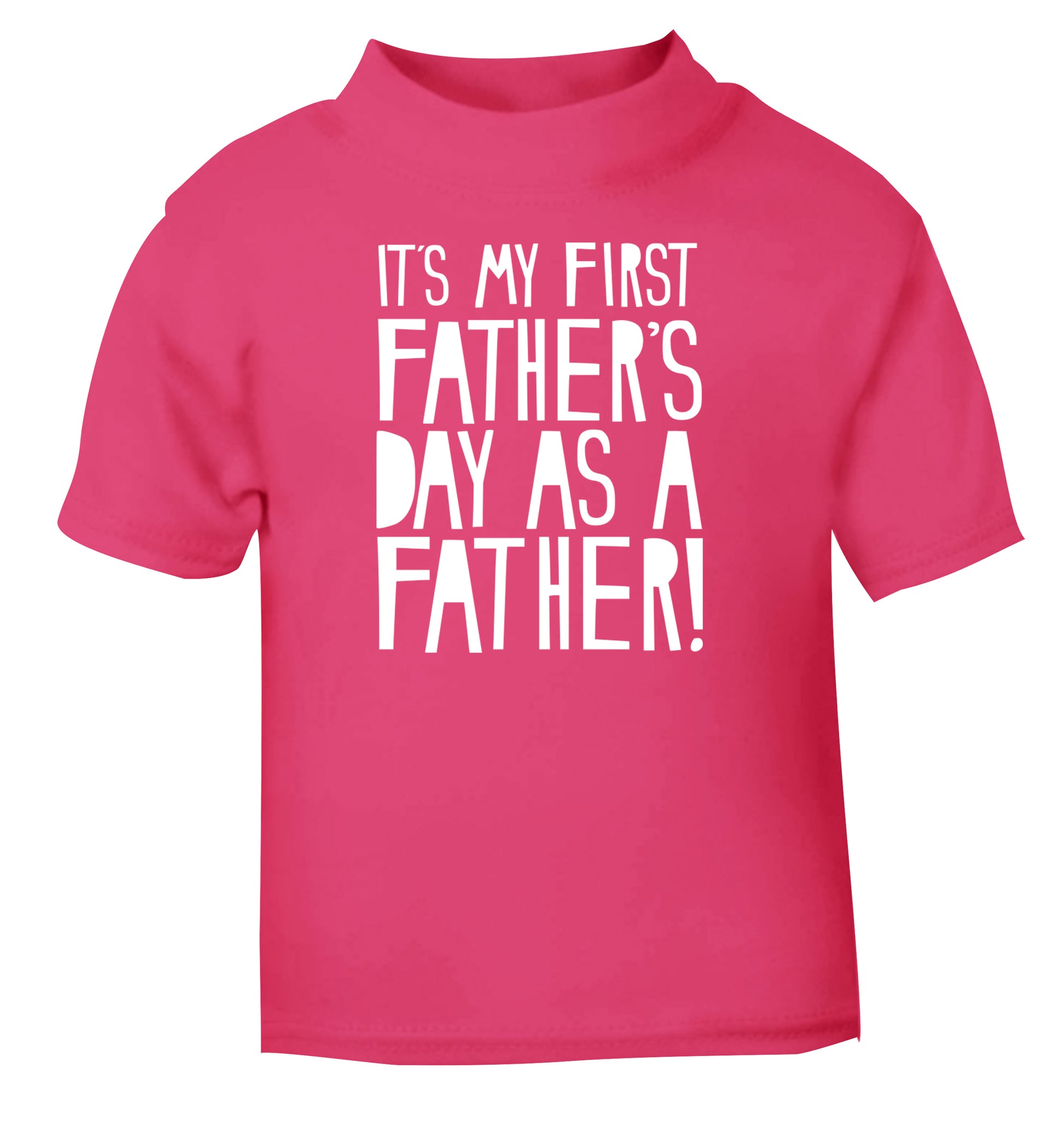 It's my first Father's Day as a father! pink Baby Toddler Tshirt 2 Years
