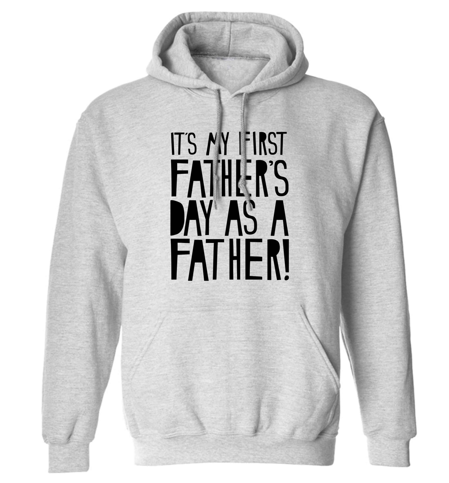 It's my first father's day as a father! adults unisex grey hoodie 2XL