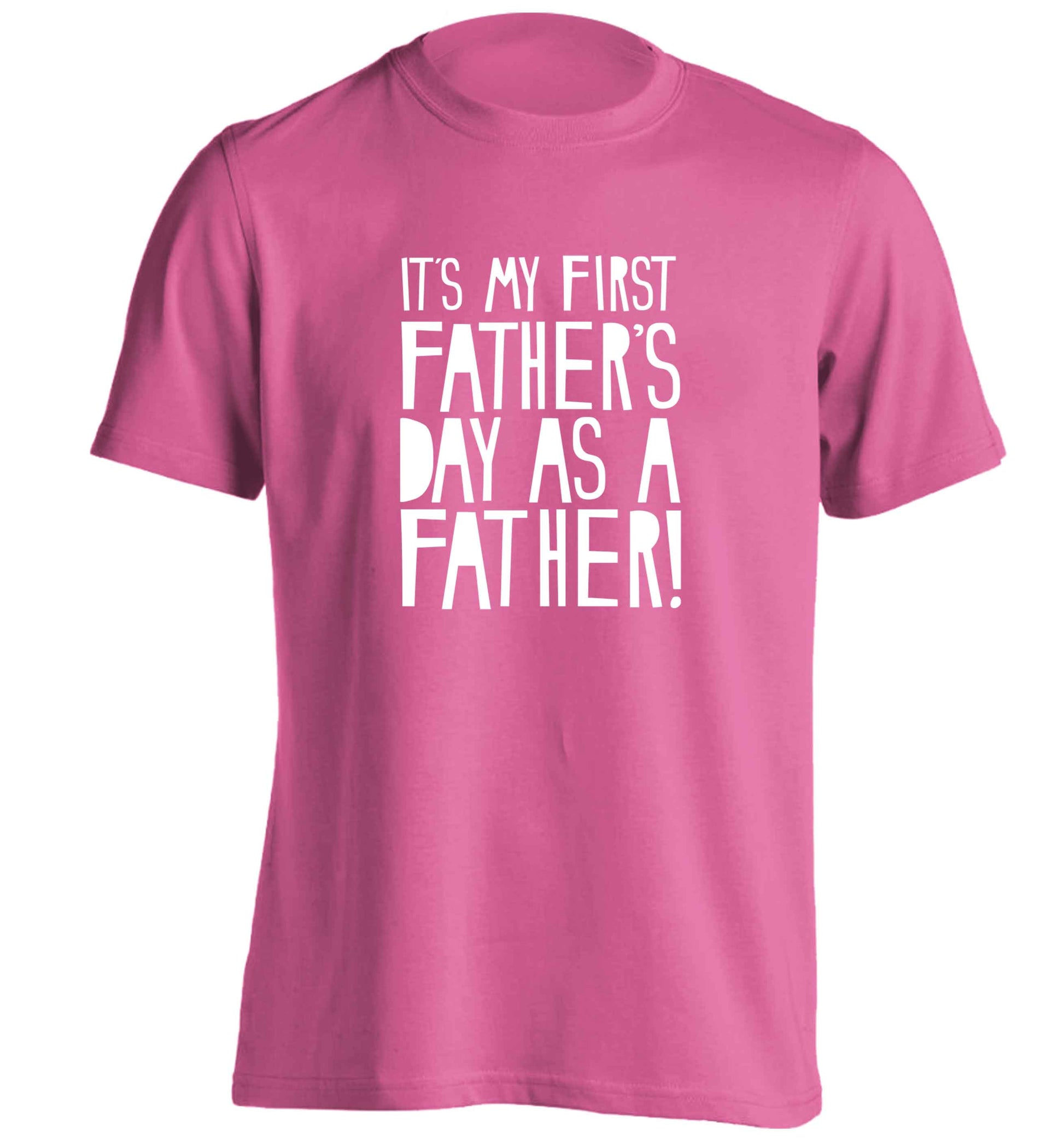 It's my first father's day as a father! adults unisex pink Tshirt 2XL