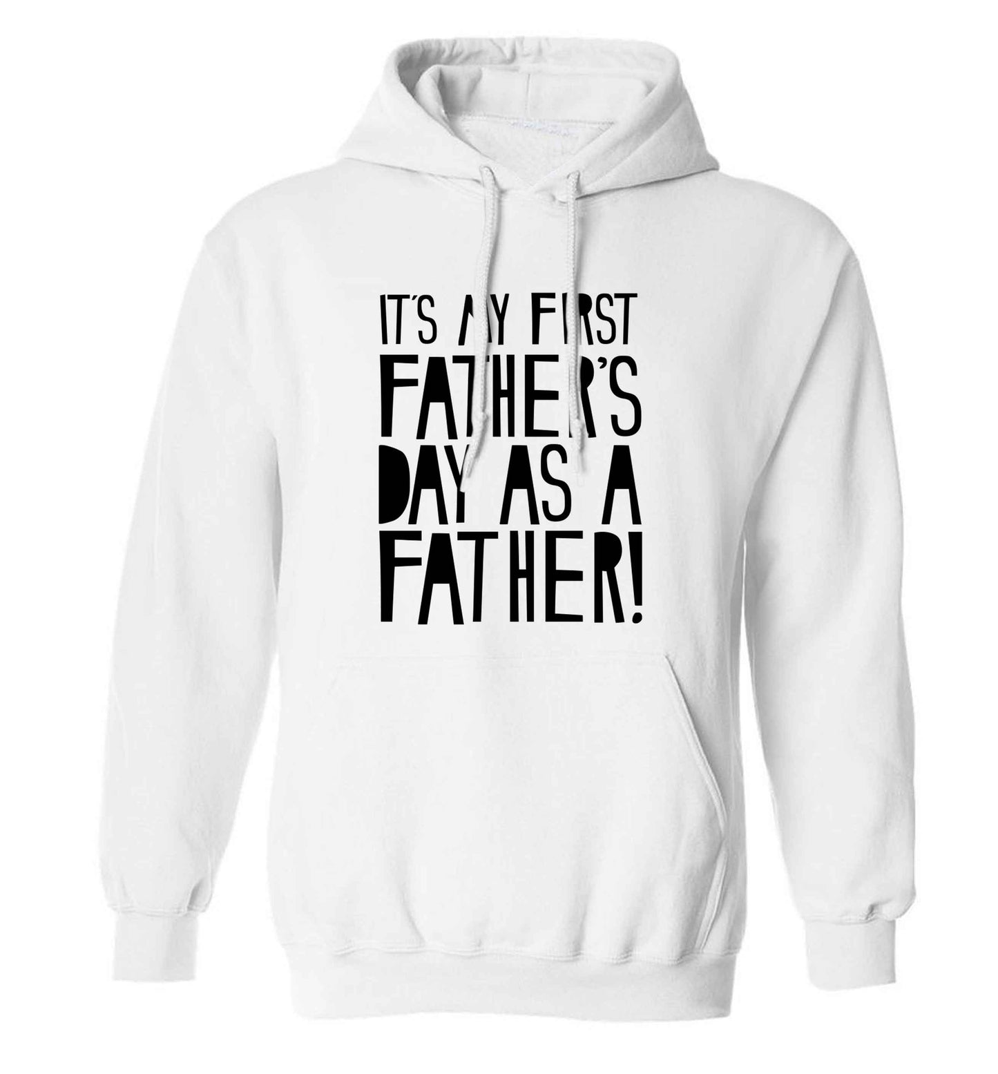 It's my first father's day as a father! adults unisex white hoodie 2XL