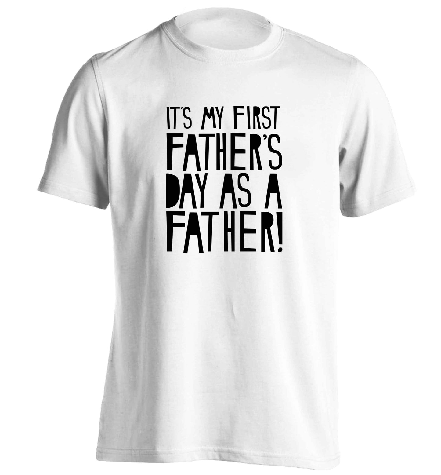 It's my first father's day as a father! adults unisex white Tshirt 2XL