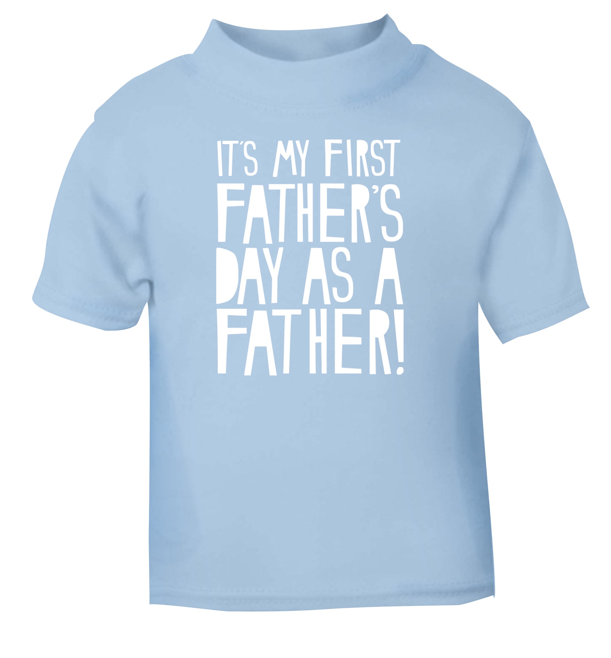 It's my first Father's Day as a father! light blue Baby Toddler Tshirt 2 Years