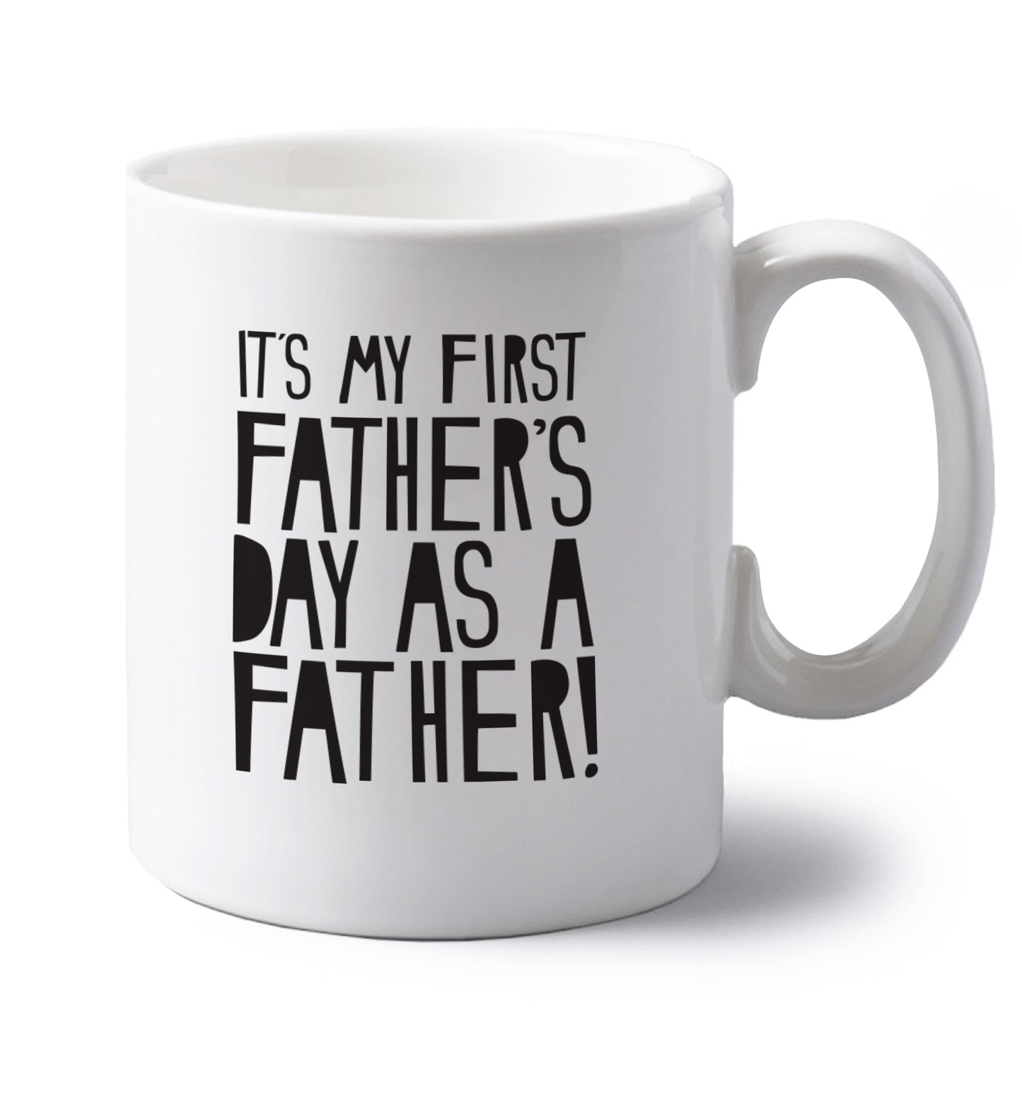 It's my first Father's Day as a father! left handed white ceramic mug 
