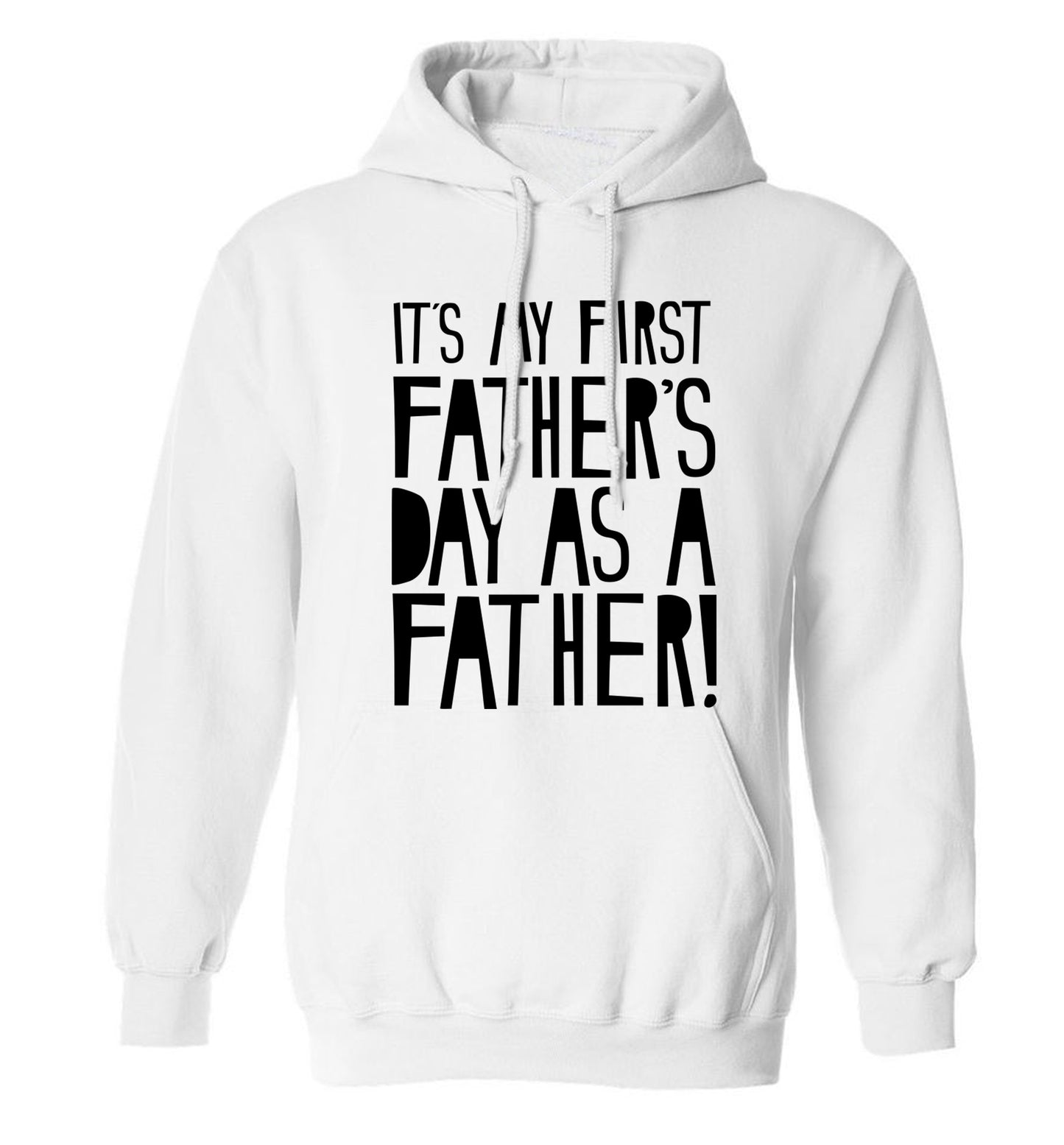 It's my first Father's Day as a father! adults unisex white hoodie 2XL