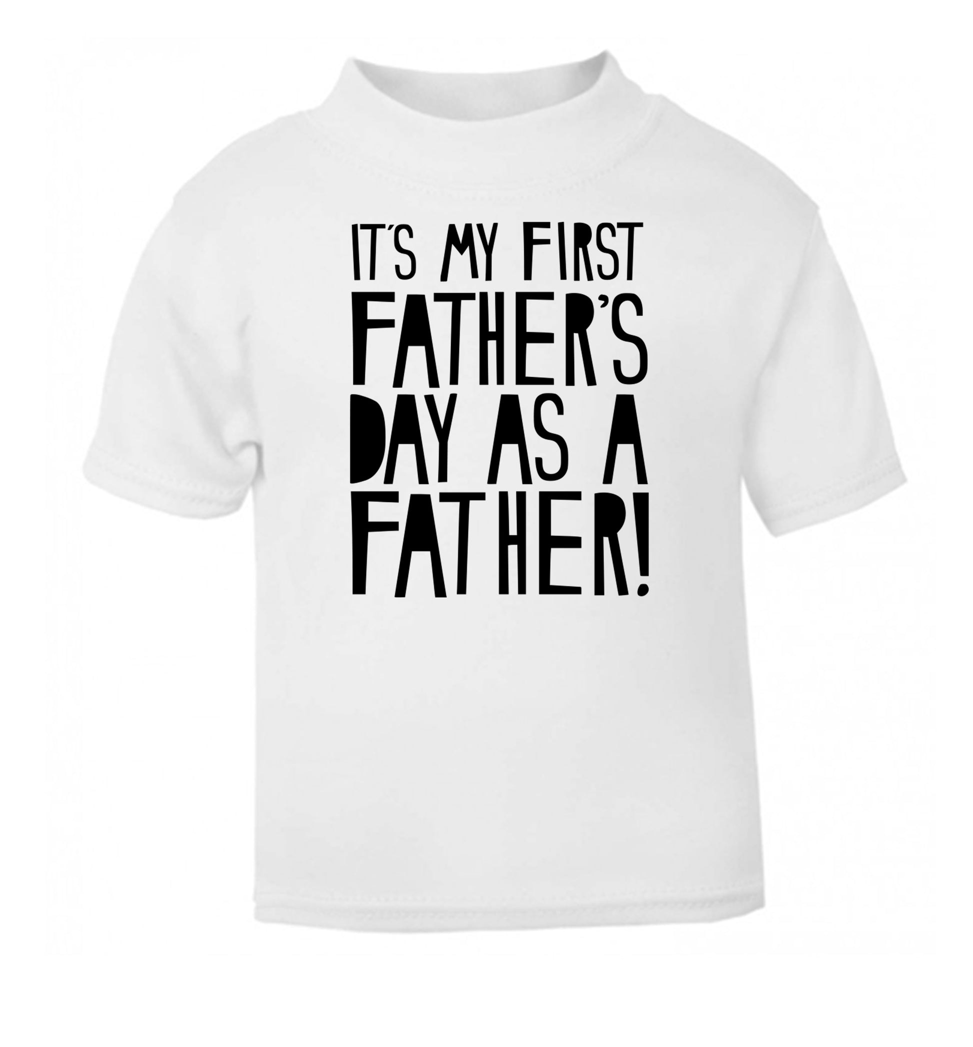 It's my first Father's Day as a father! white Baby Toddler Tshirt 2 Years