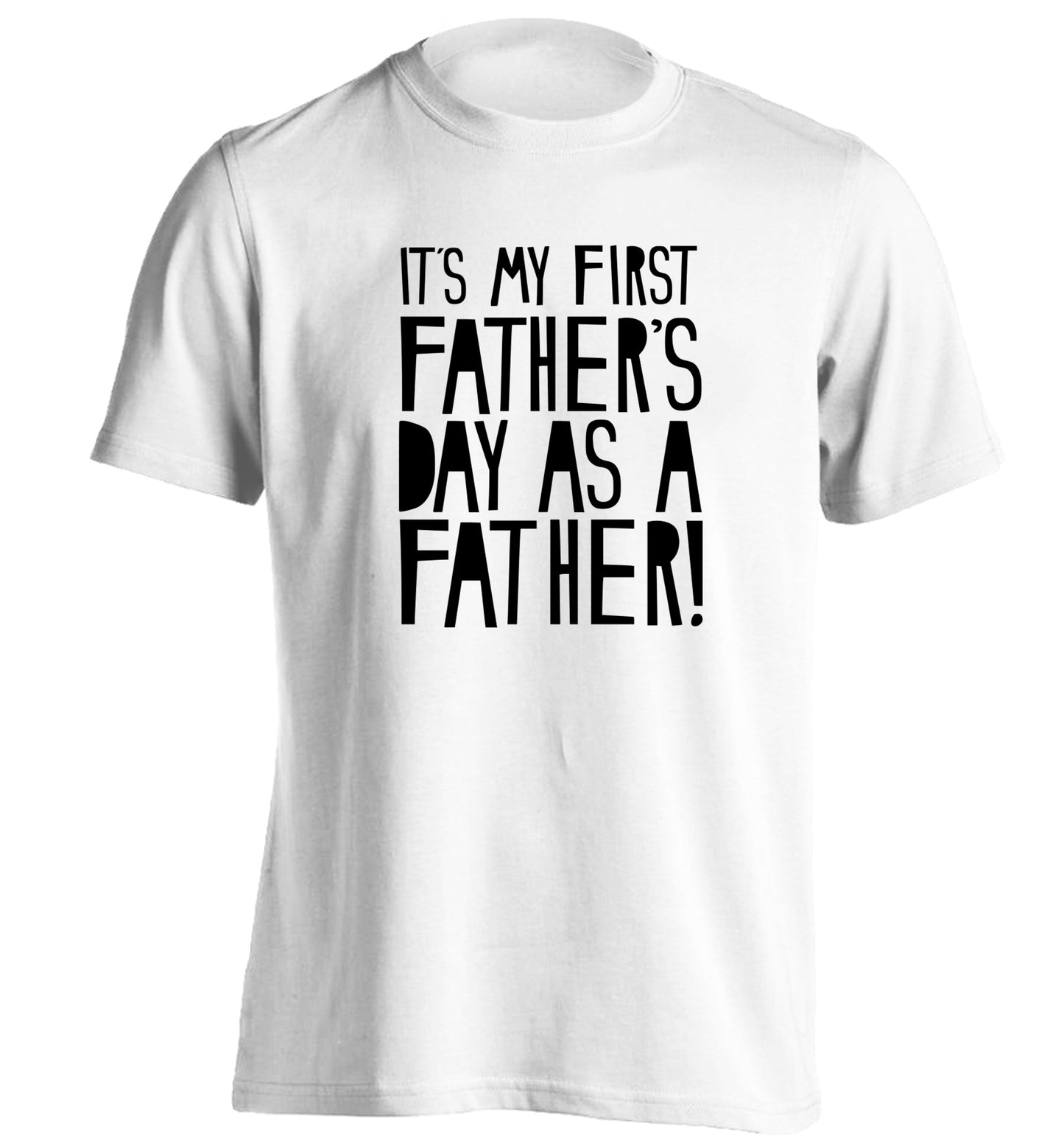 It's my first Father's Day as a father! adults unisex white Tshirt 2XL