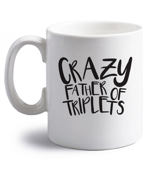 Crazy father of triplets right handed white ceramic mug 
