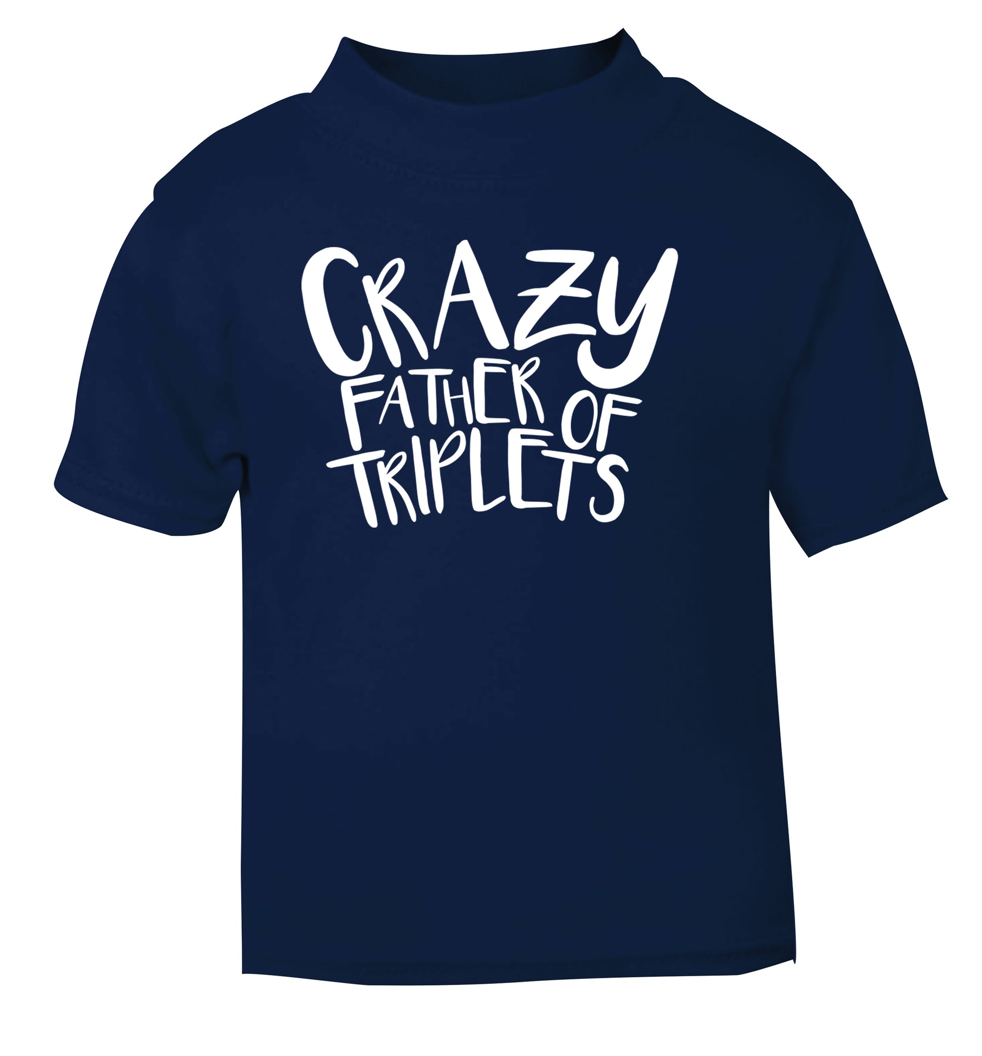 Crazy father of triplets navy Baby Toddler Tshirt 2 Years