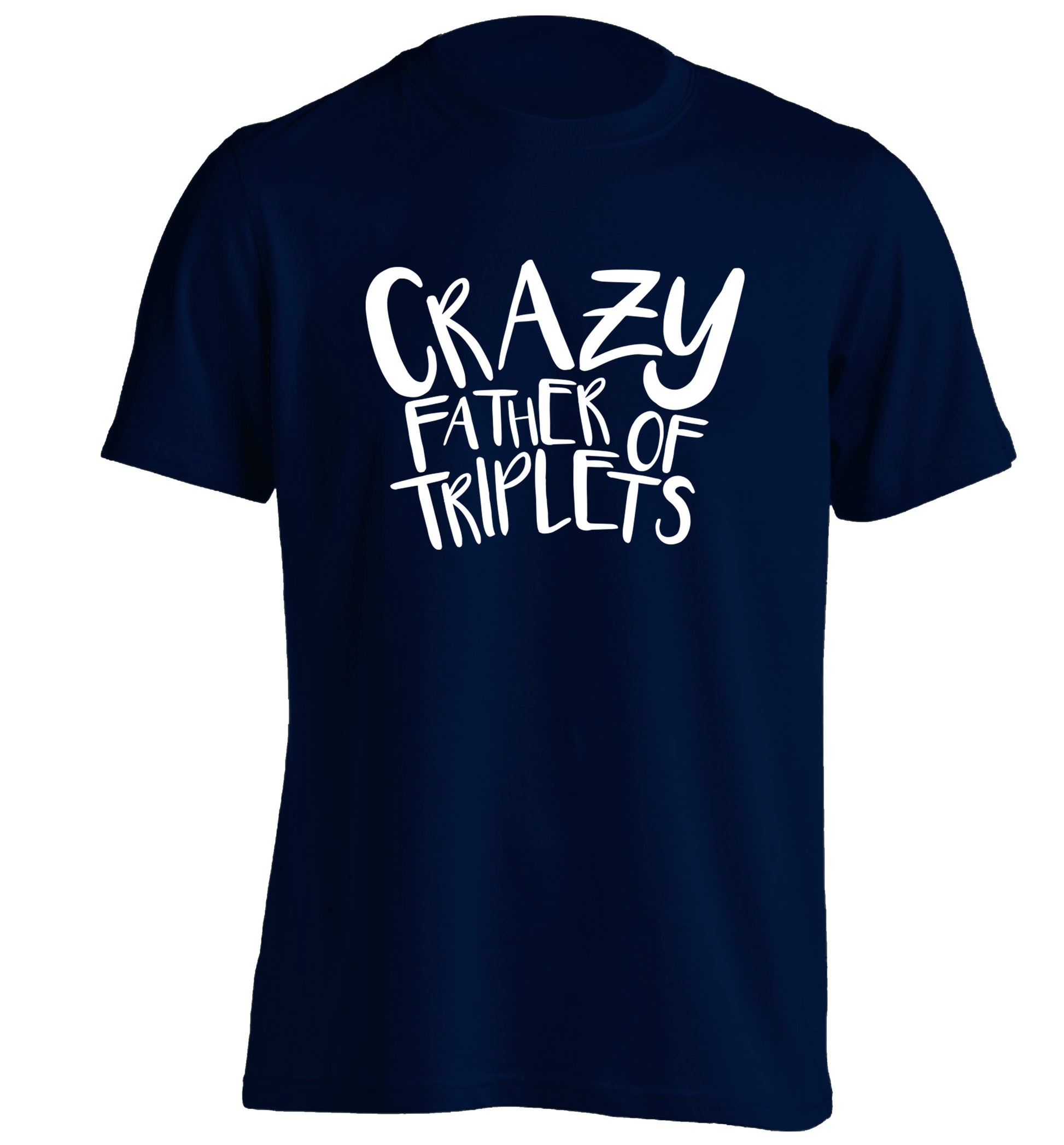 Crazy father of triplets adults unisex navy Tshirt 2XL