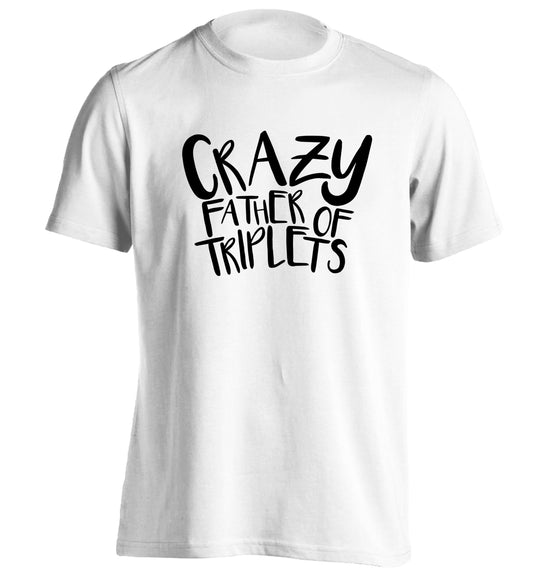 Crazy father of triplets adults unisex white Tshirt 2XL