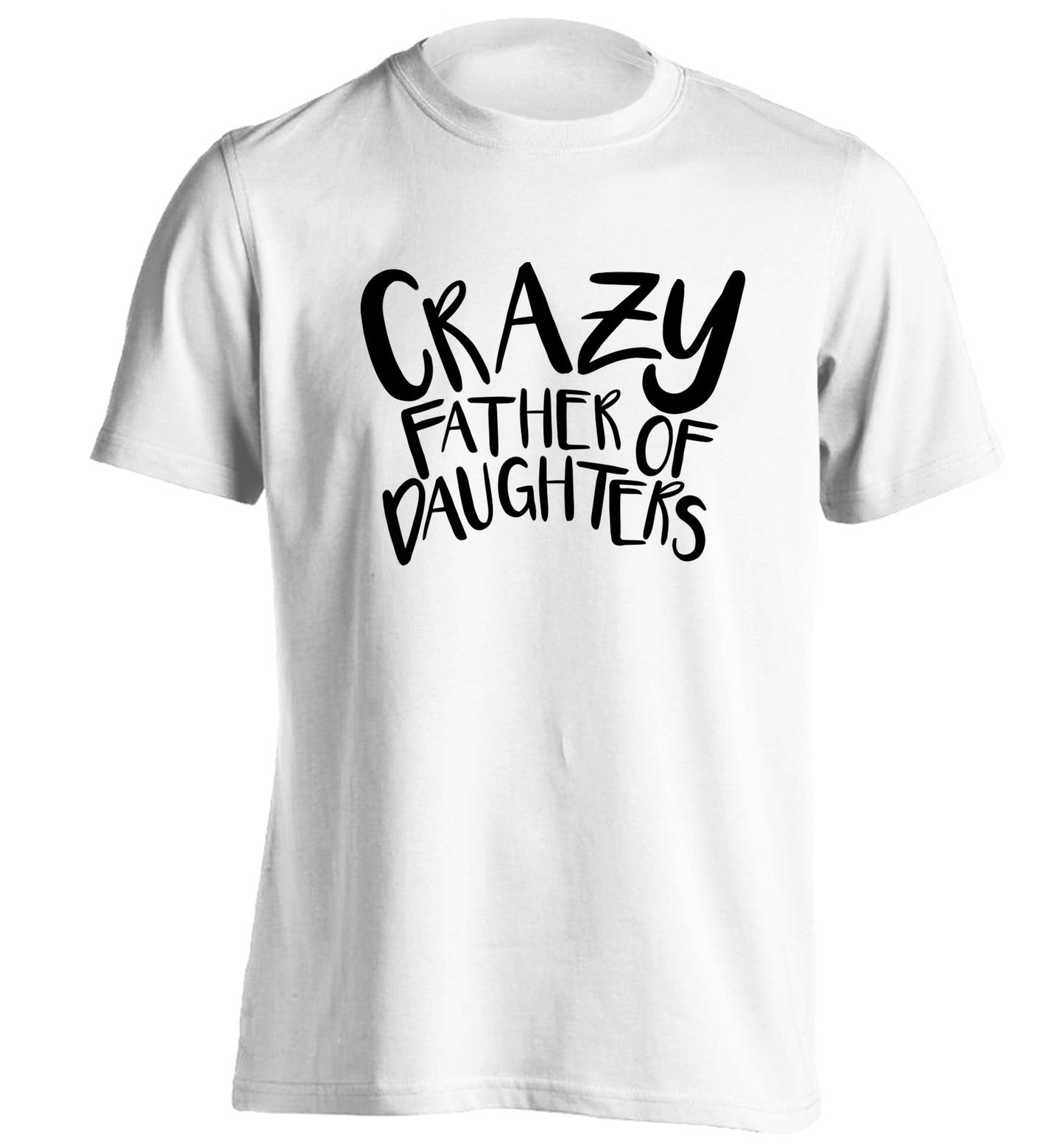 Crazy father of daughters adults unisex white Tshirt 2XL