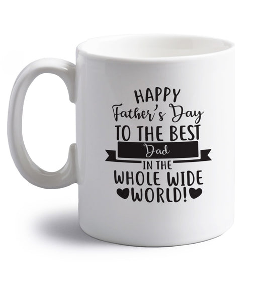 Happy Father's Day to the best father in the world! right handed white ceramic mug 