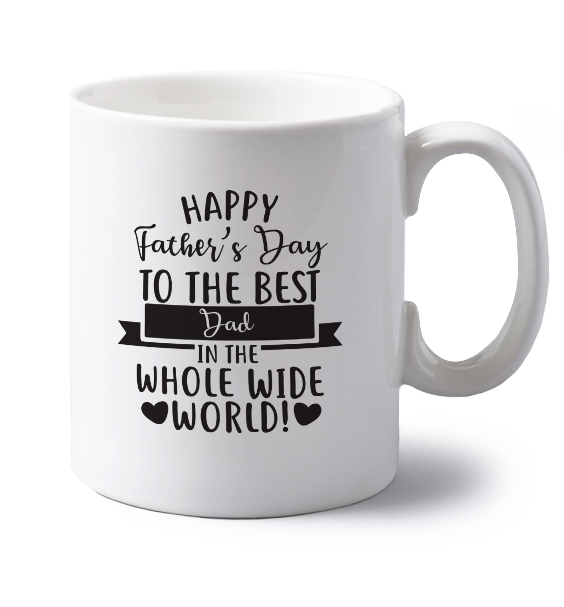 Happy Father's Day to the best father in the world! left handed white ceramic mug 