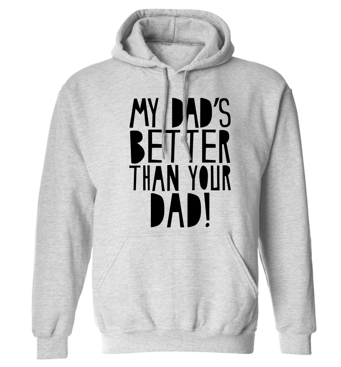 My dad's better than your dad adults unisex grey hoodie 2XL