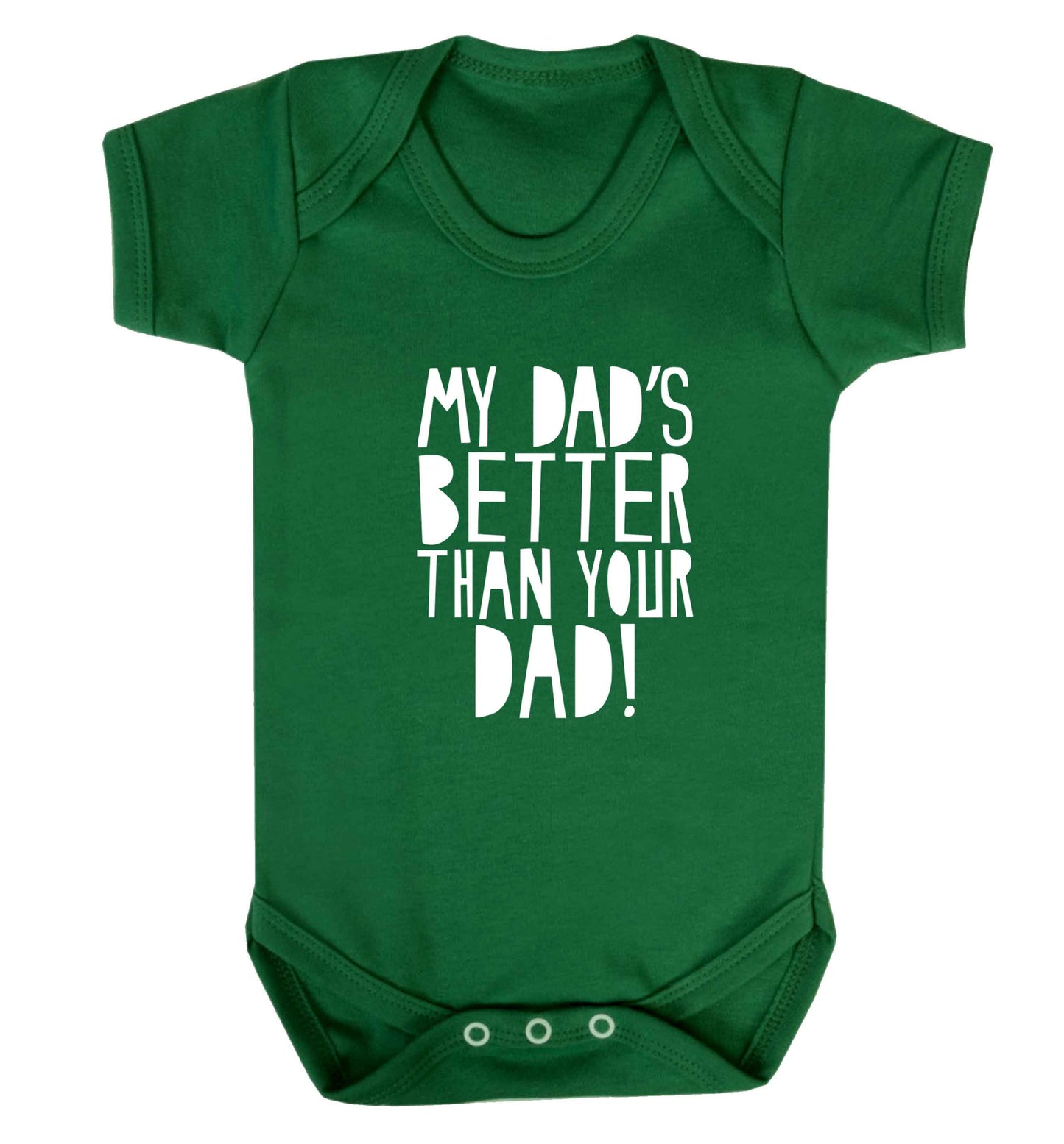 My dad's better than your dad! baby vest green 18-24 months