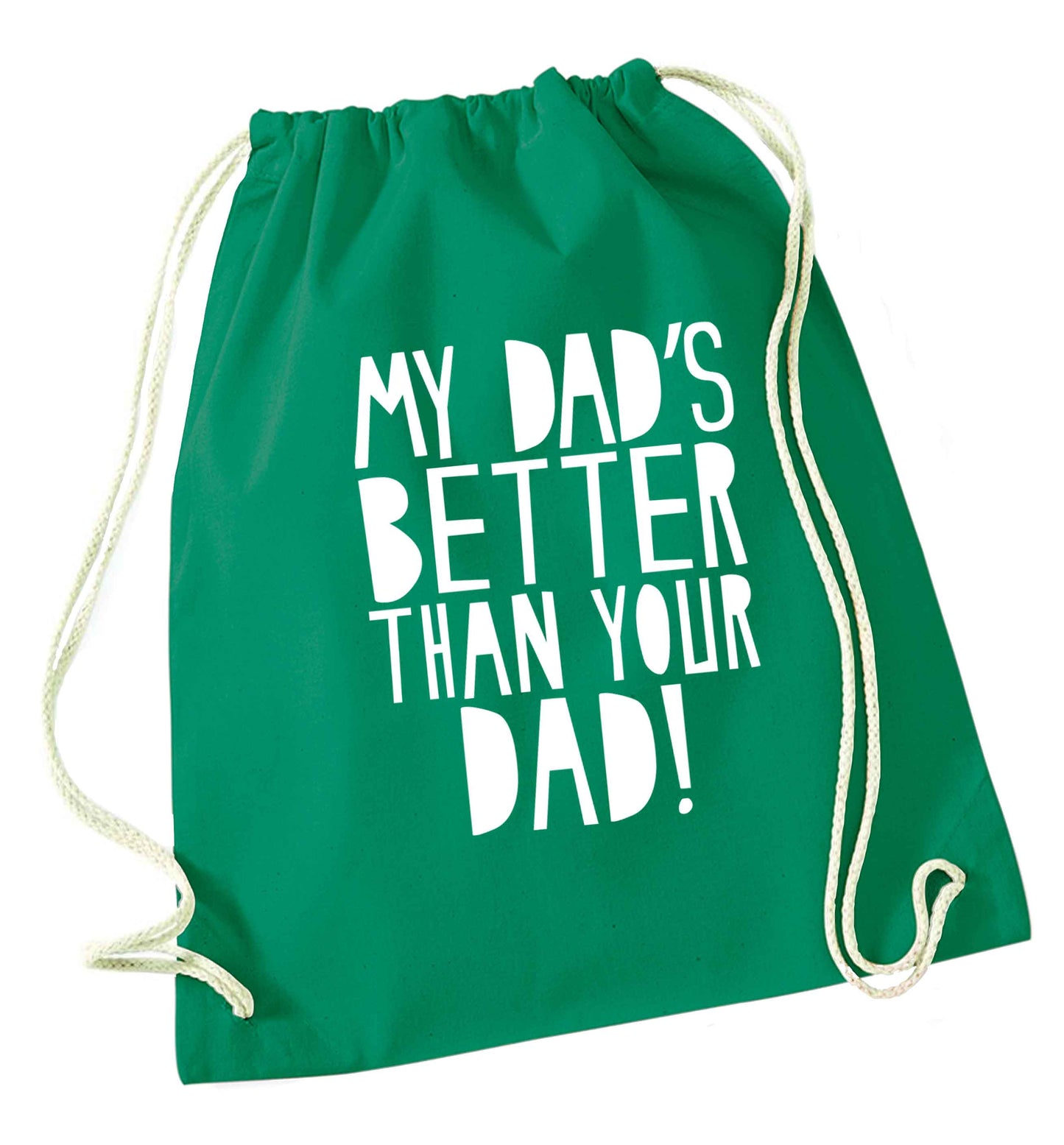 My dad's better than your dad! green drawstring bag