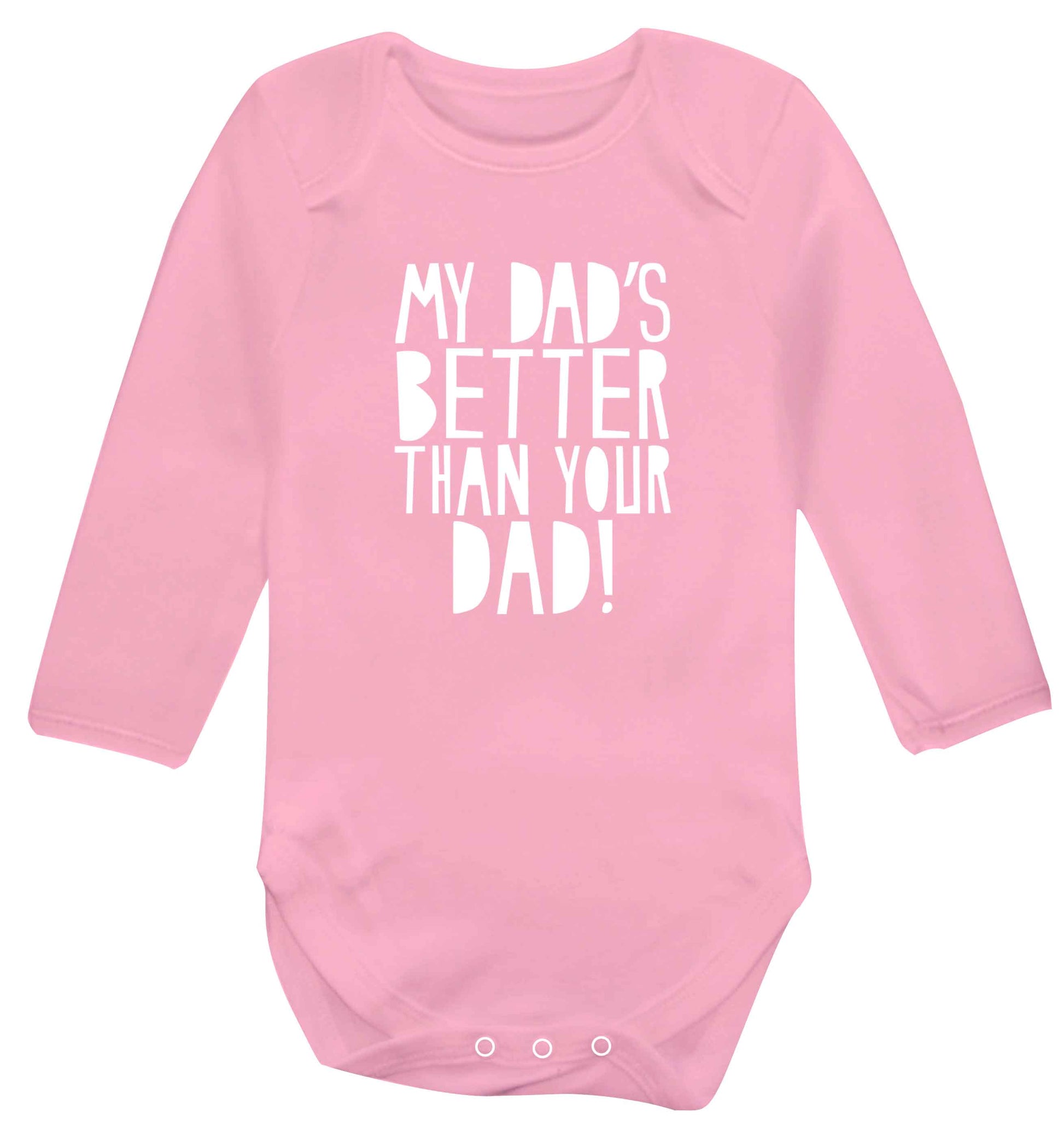 My dad's better than your dad! baby vest long sleeved pale pink 6-12 months