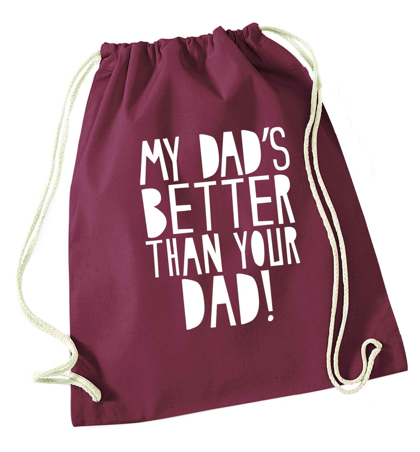 My dad's better than your dad! maroon drawstring bag