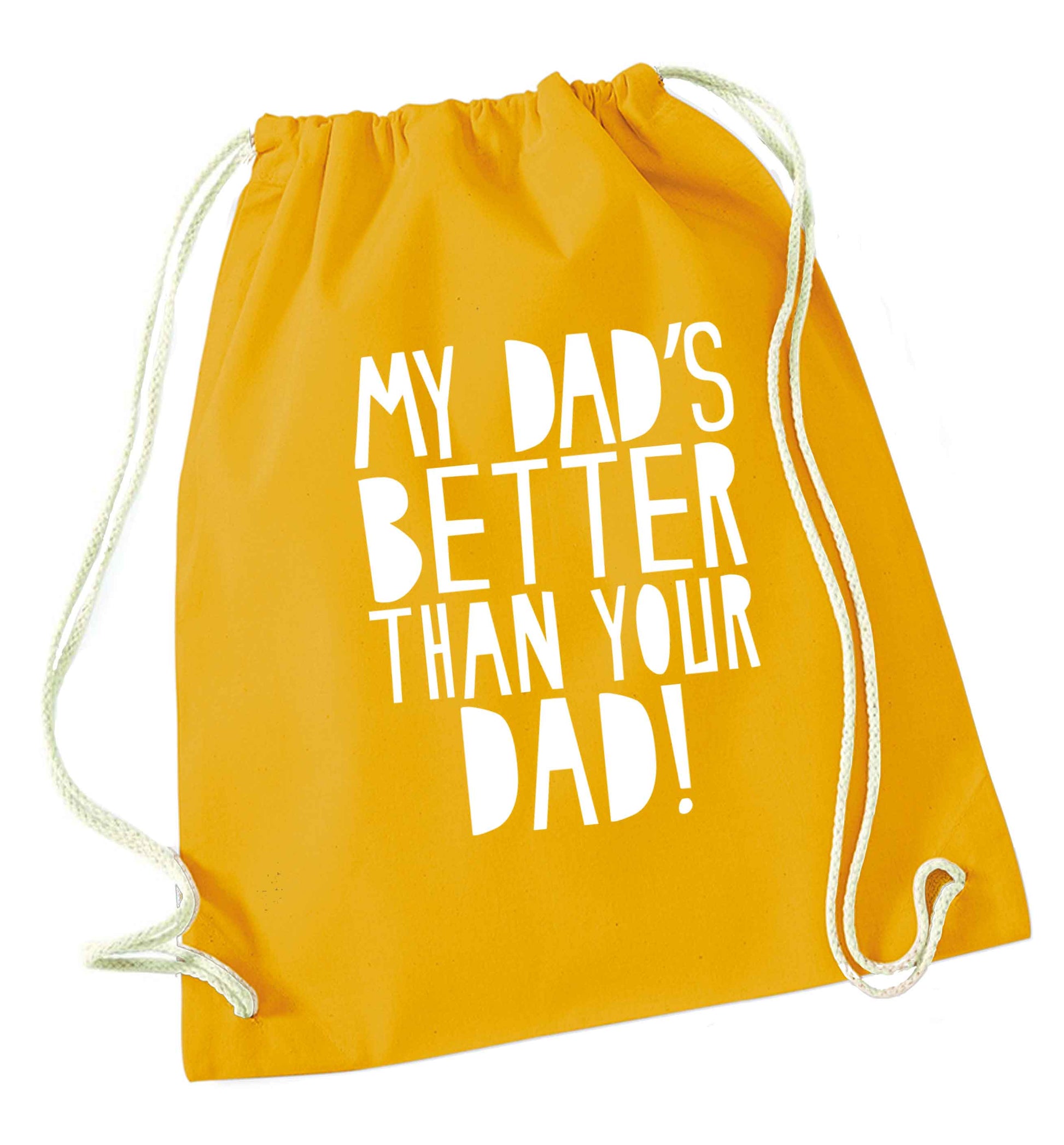 My dad's better than your dad! mustard drawstring bag