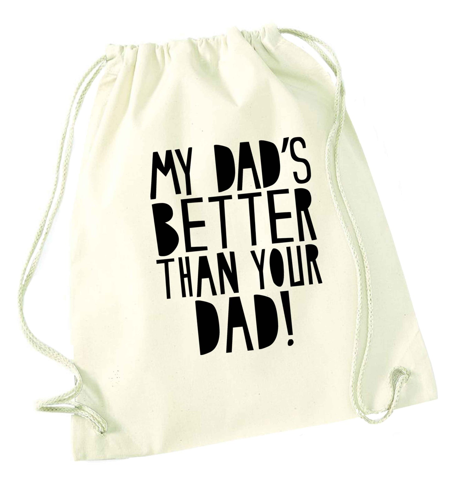 My dad's better than your dad! natural drawstring bag