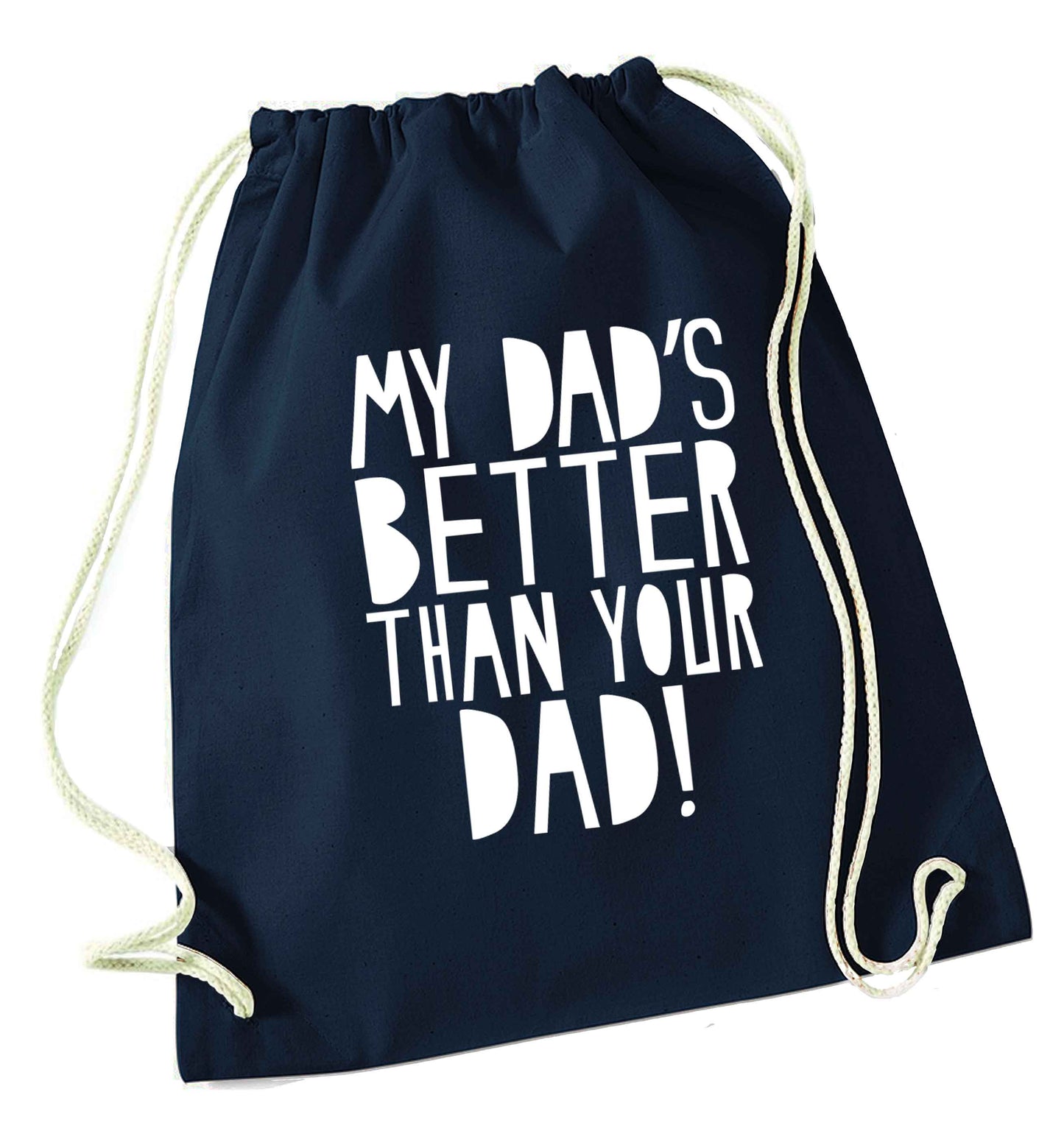 My dad's better than your dad! navy drawstring bag