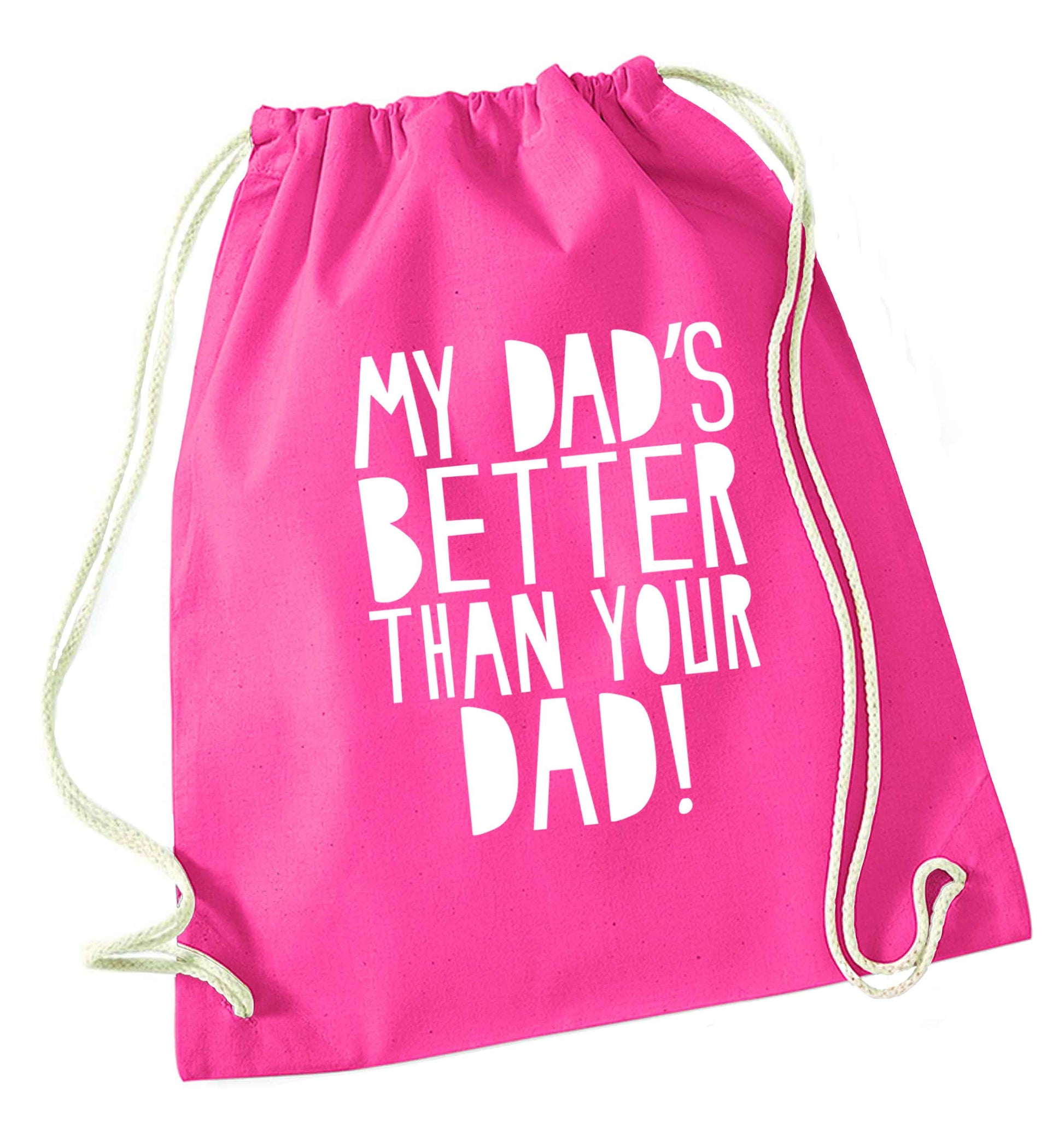 My dad's better than your dad! pink drawstring bag