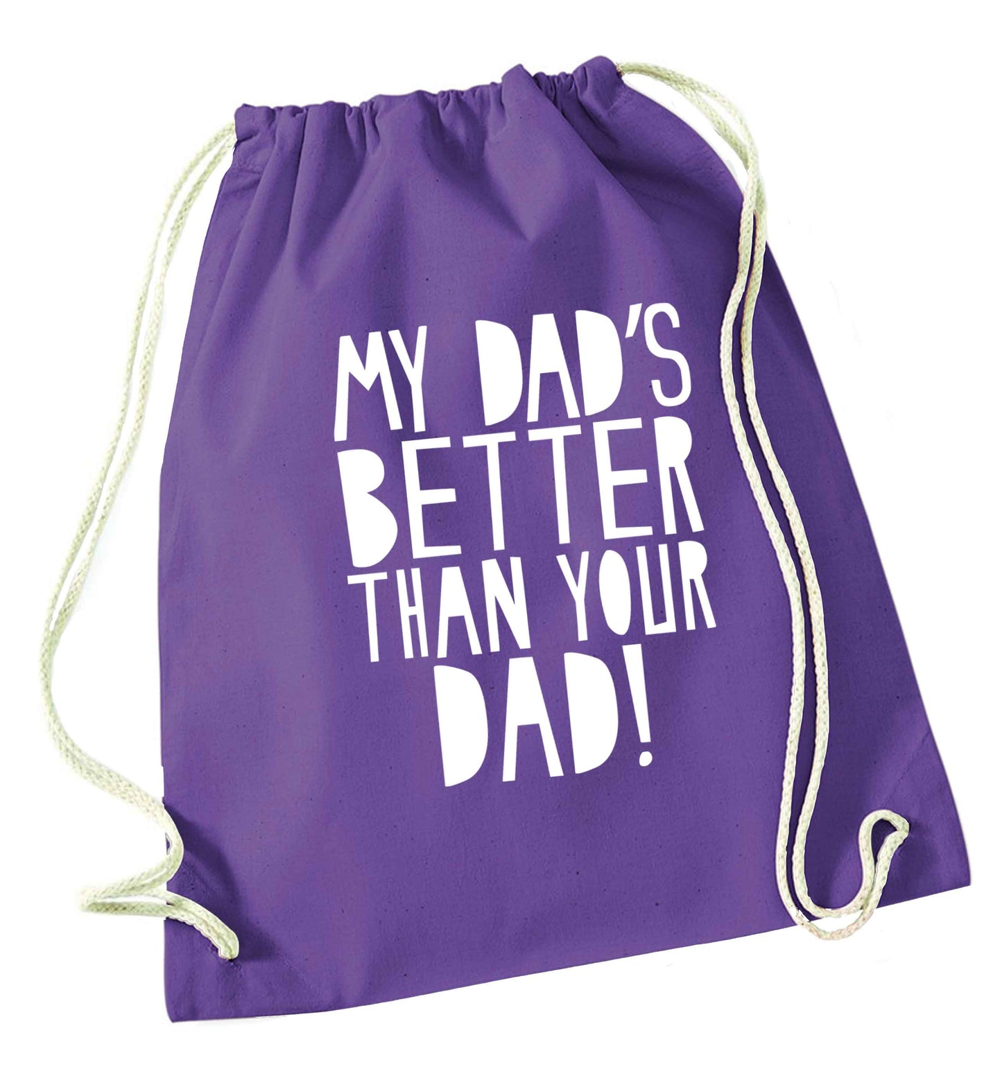 My dad's better than your dad! purple drawstring bag