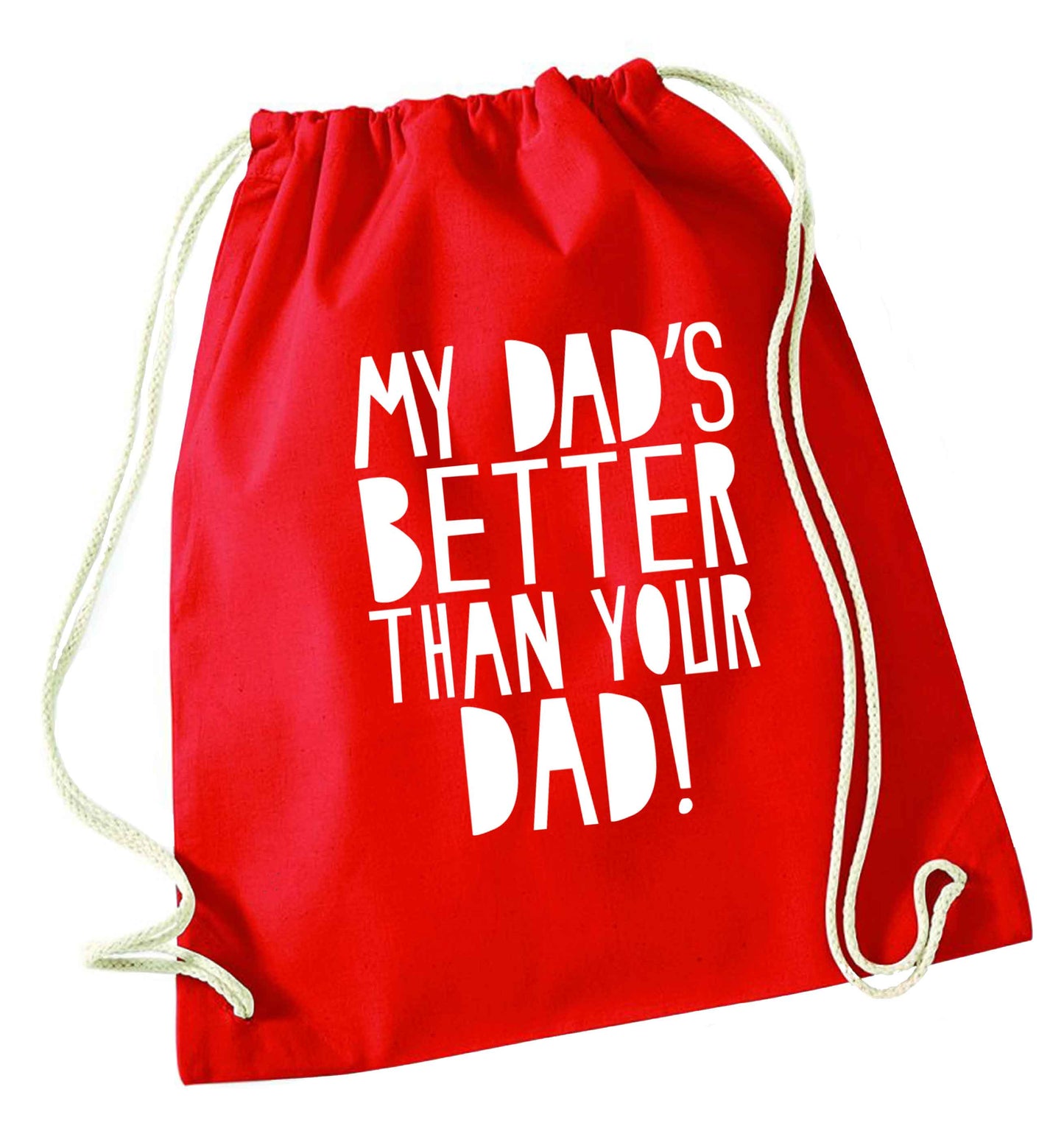 My dad's better than your dad! red drawstring bag 