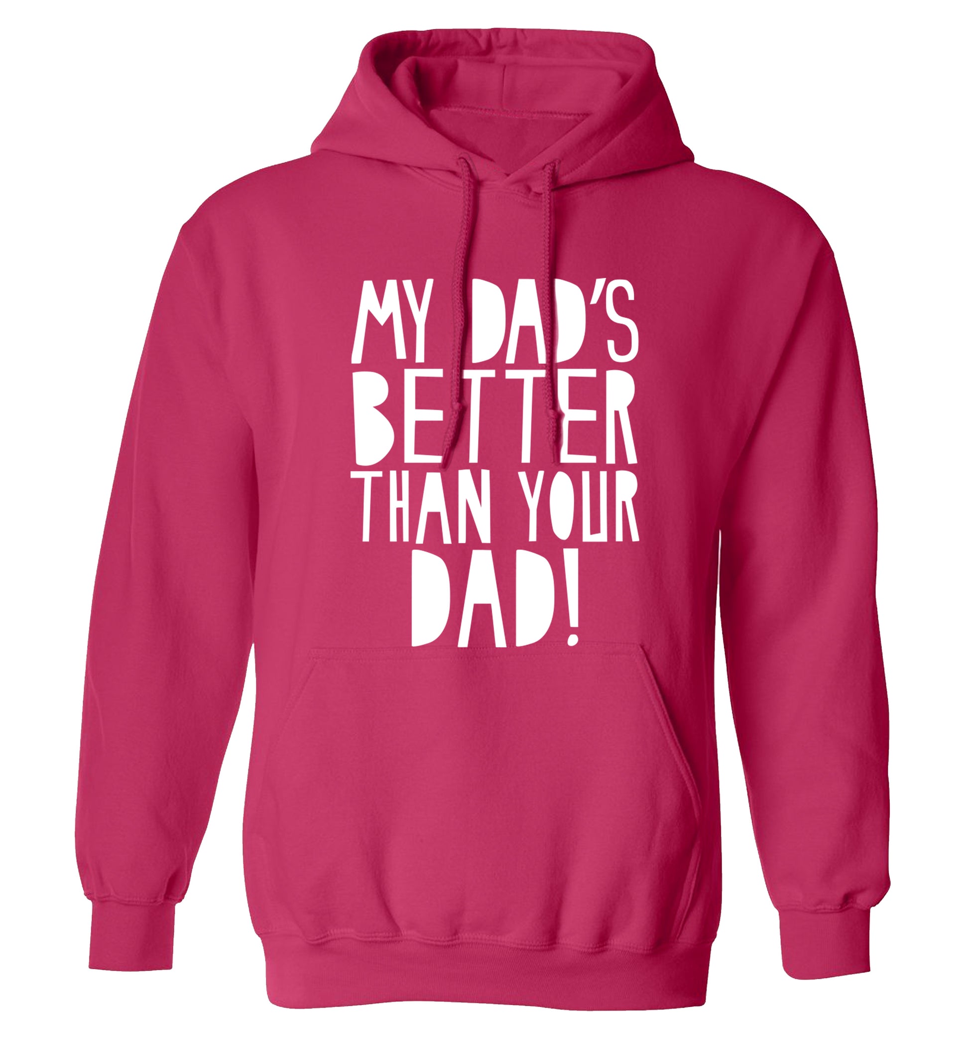 My dad's better than your dad adults unisex pink hoodie 2XL