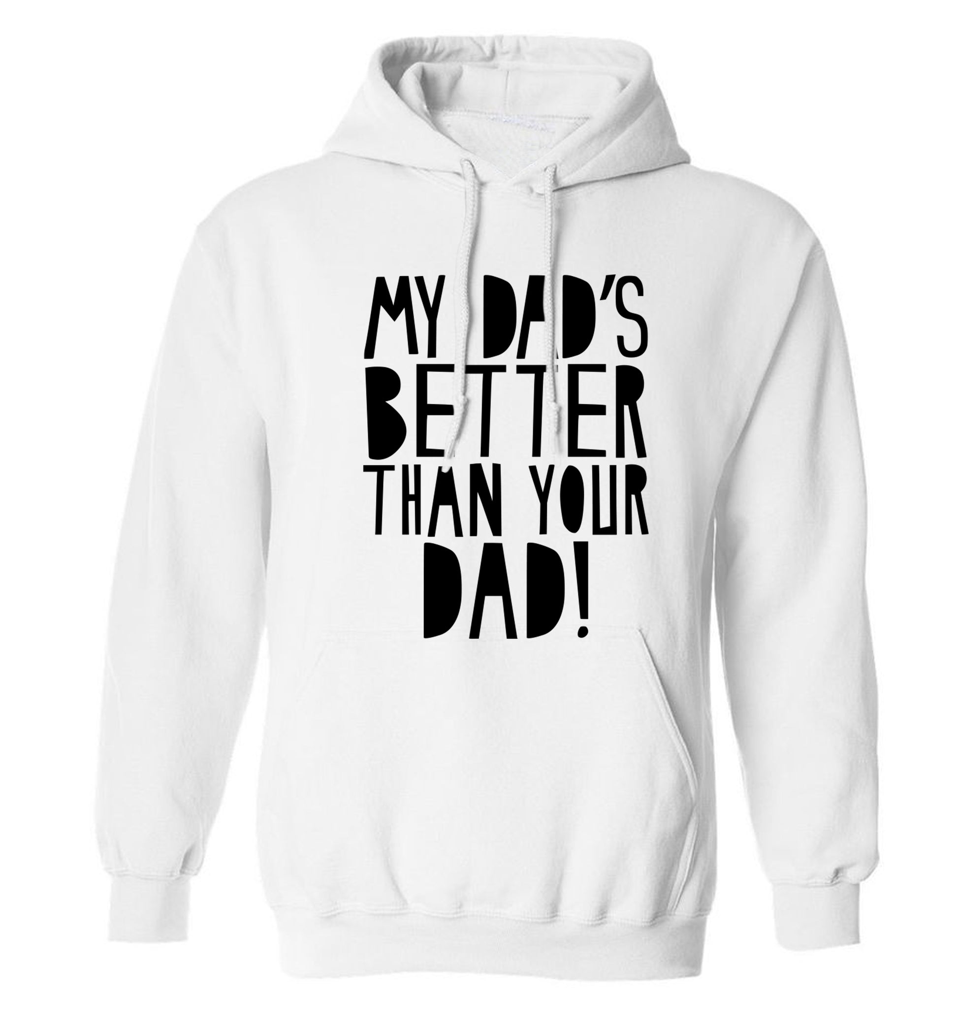 My dad's better than your dad adults unisex white hoodie 2XL