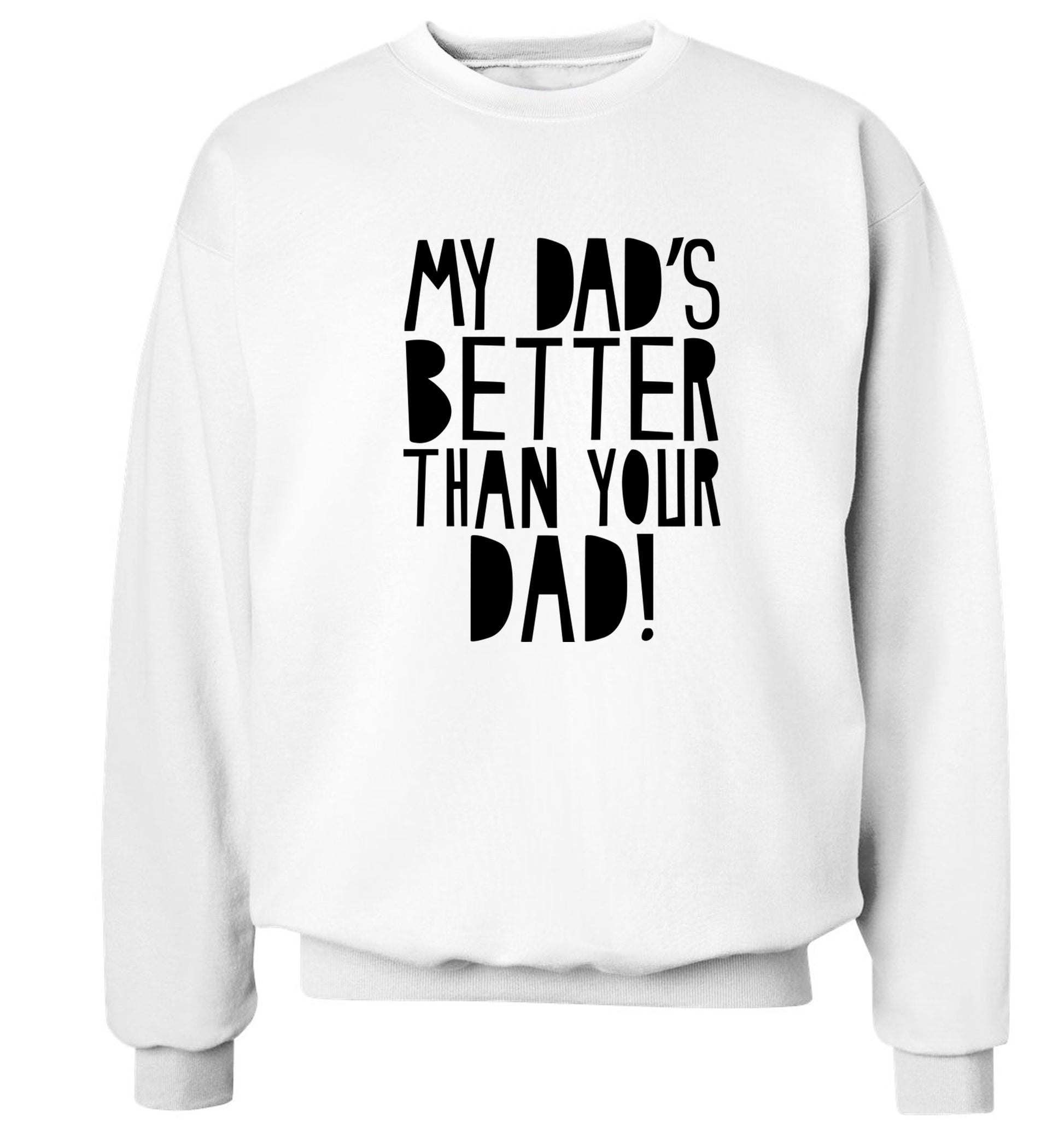 My dad's better than your dad Adult's unisex white Sweater 2XL