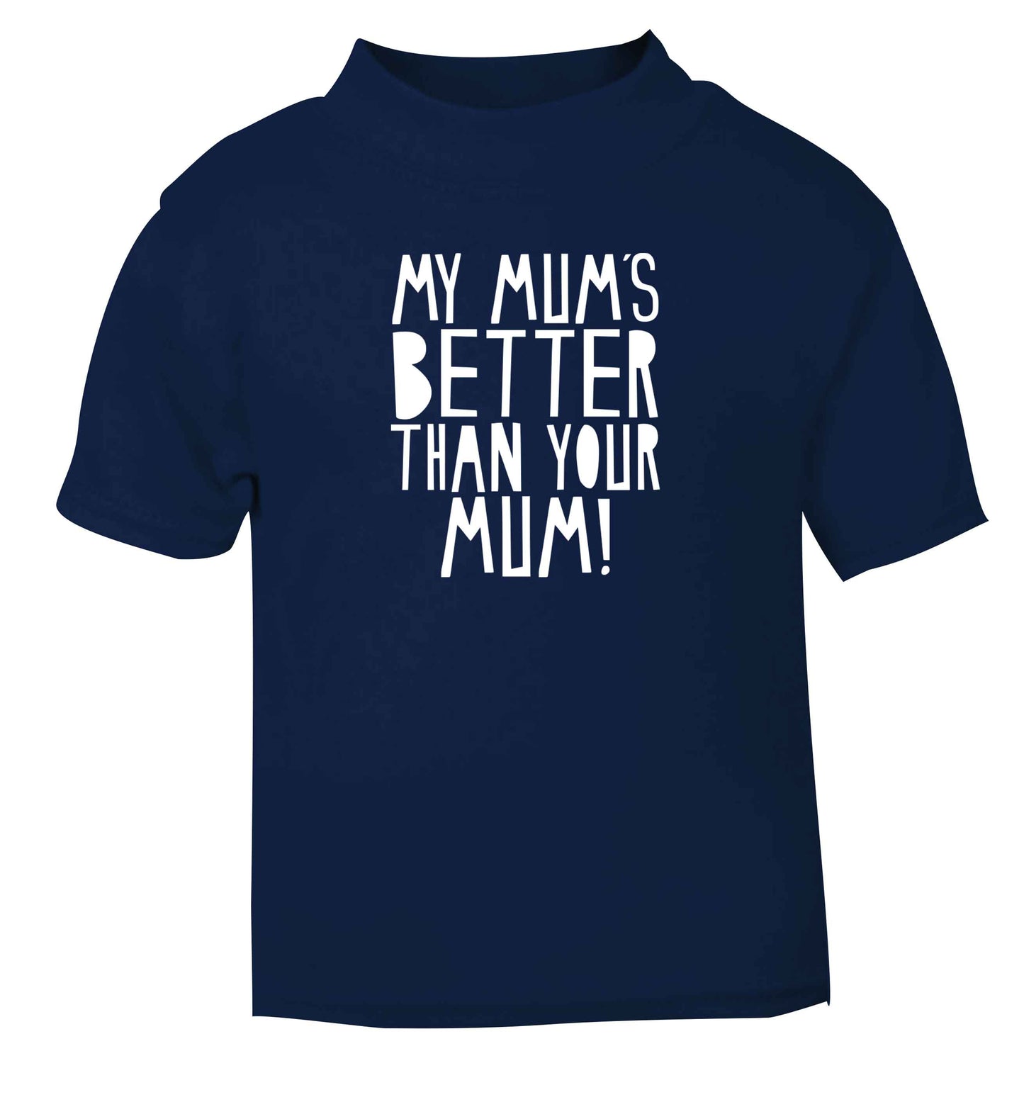 My mum's better than your mum navy baby toddler Tshirt 2 Years