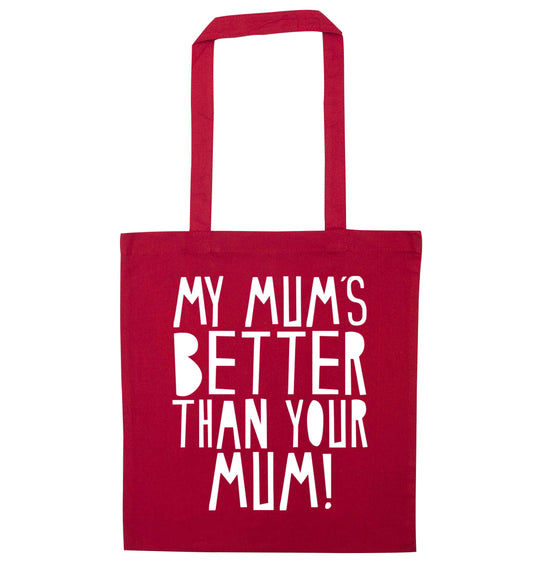 My mum's better than your mum red tote bag
