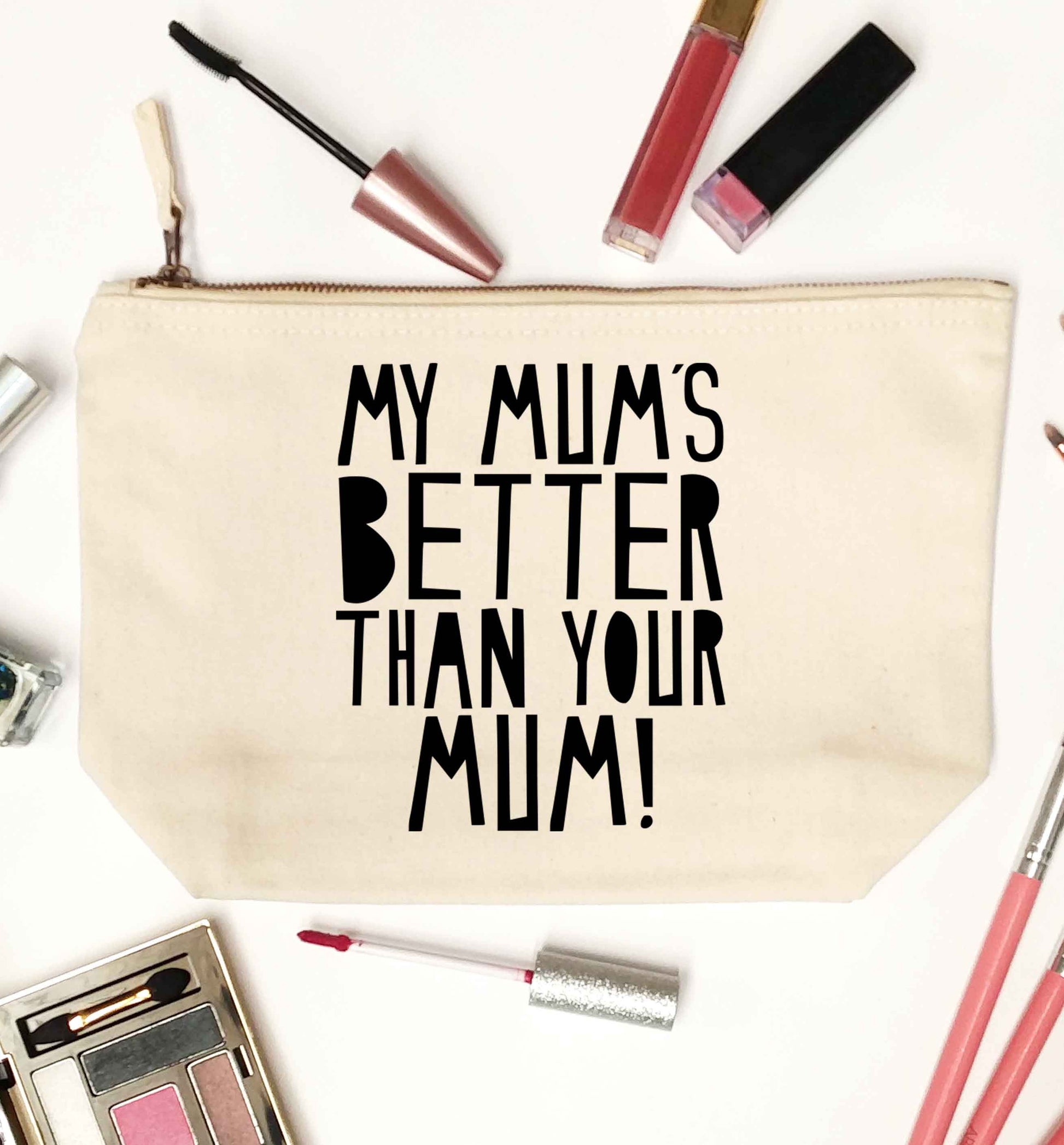 My mum's better than your mum natural makeup bag