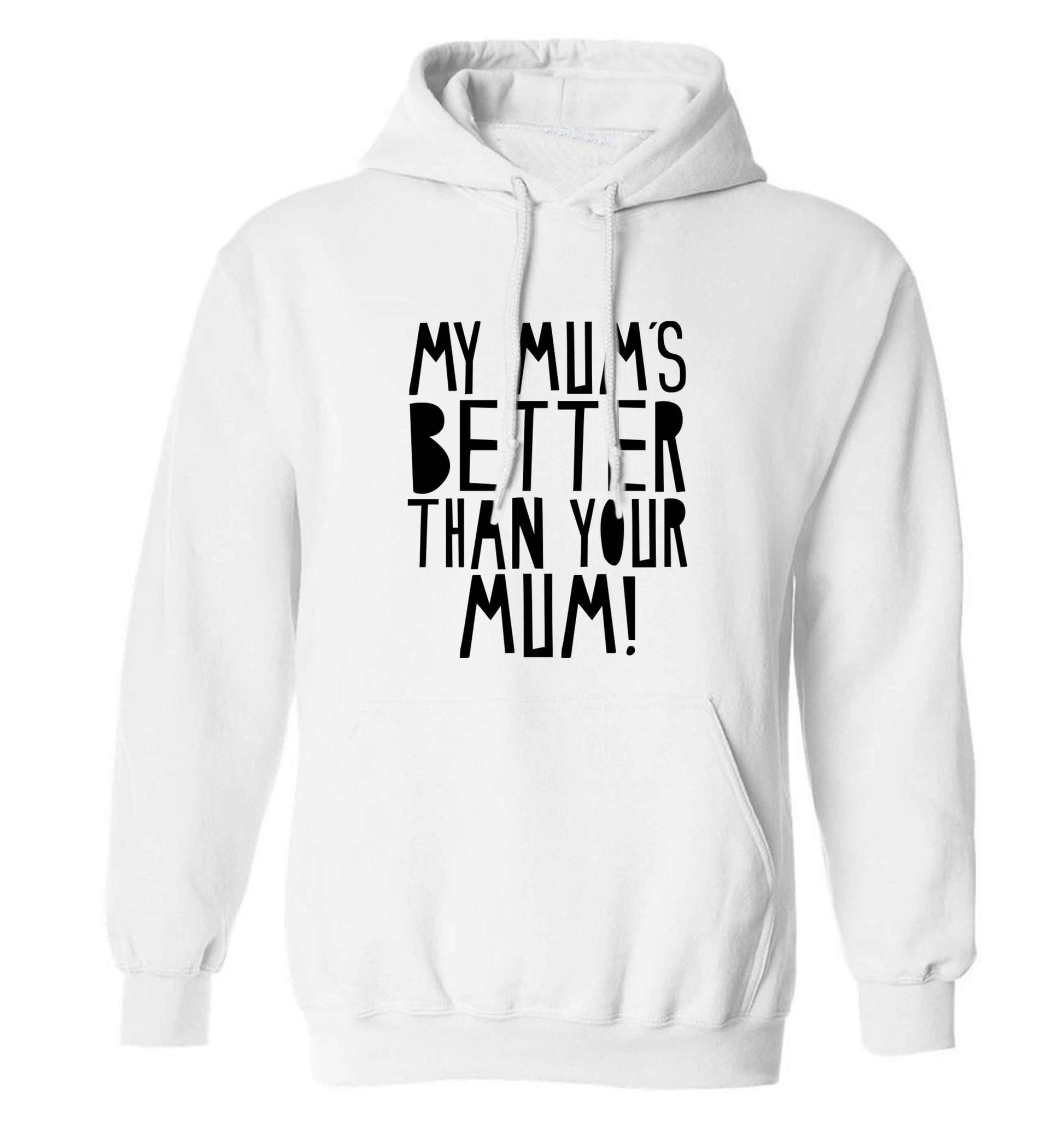 My mum's better than your mum adults unisex white hoodie 2XL
