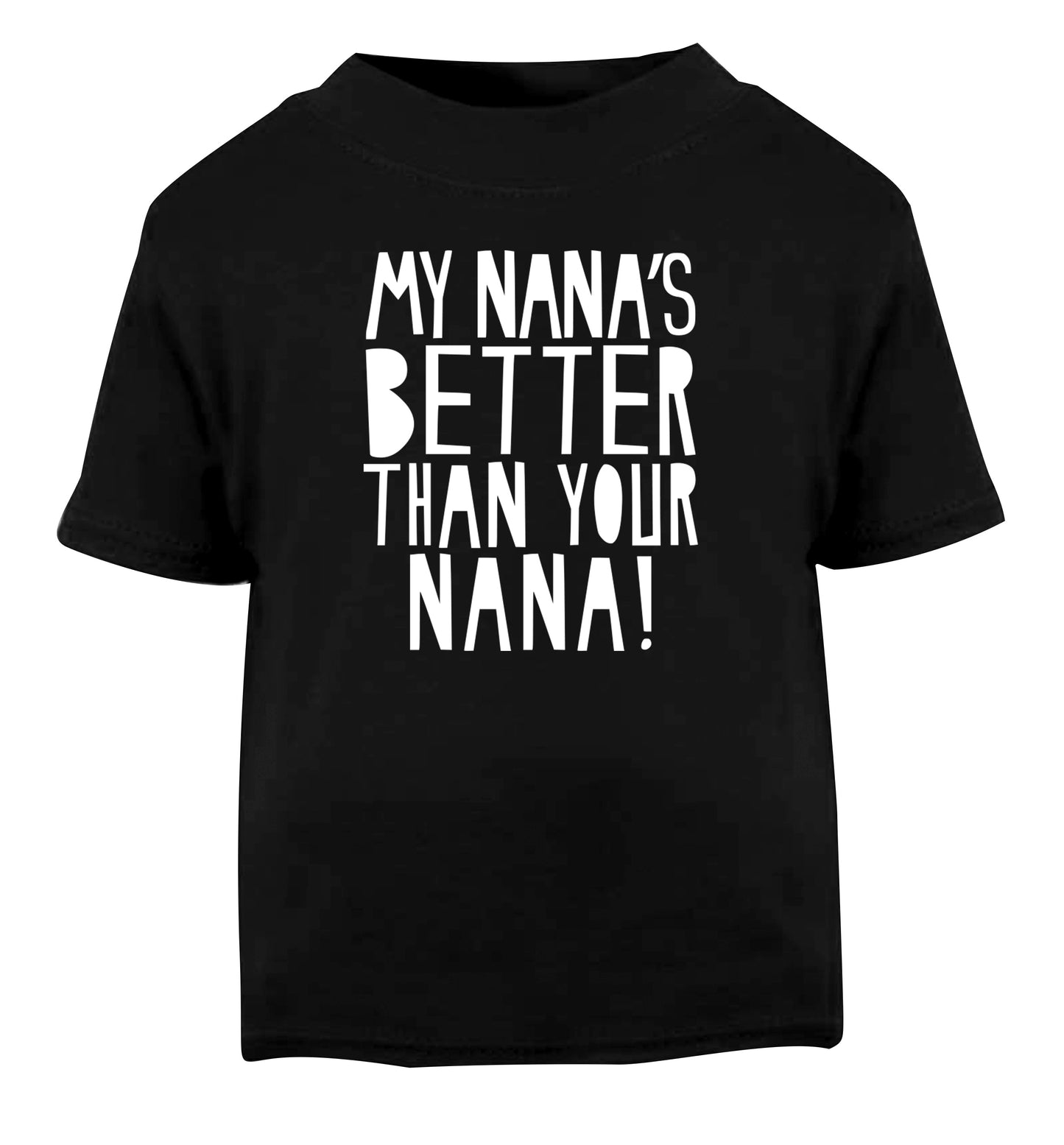 My nana's better than your nana Black Baby Toddler Tshirt 2 years