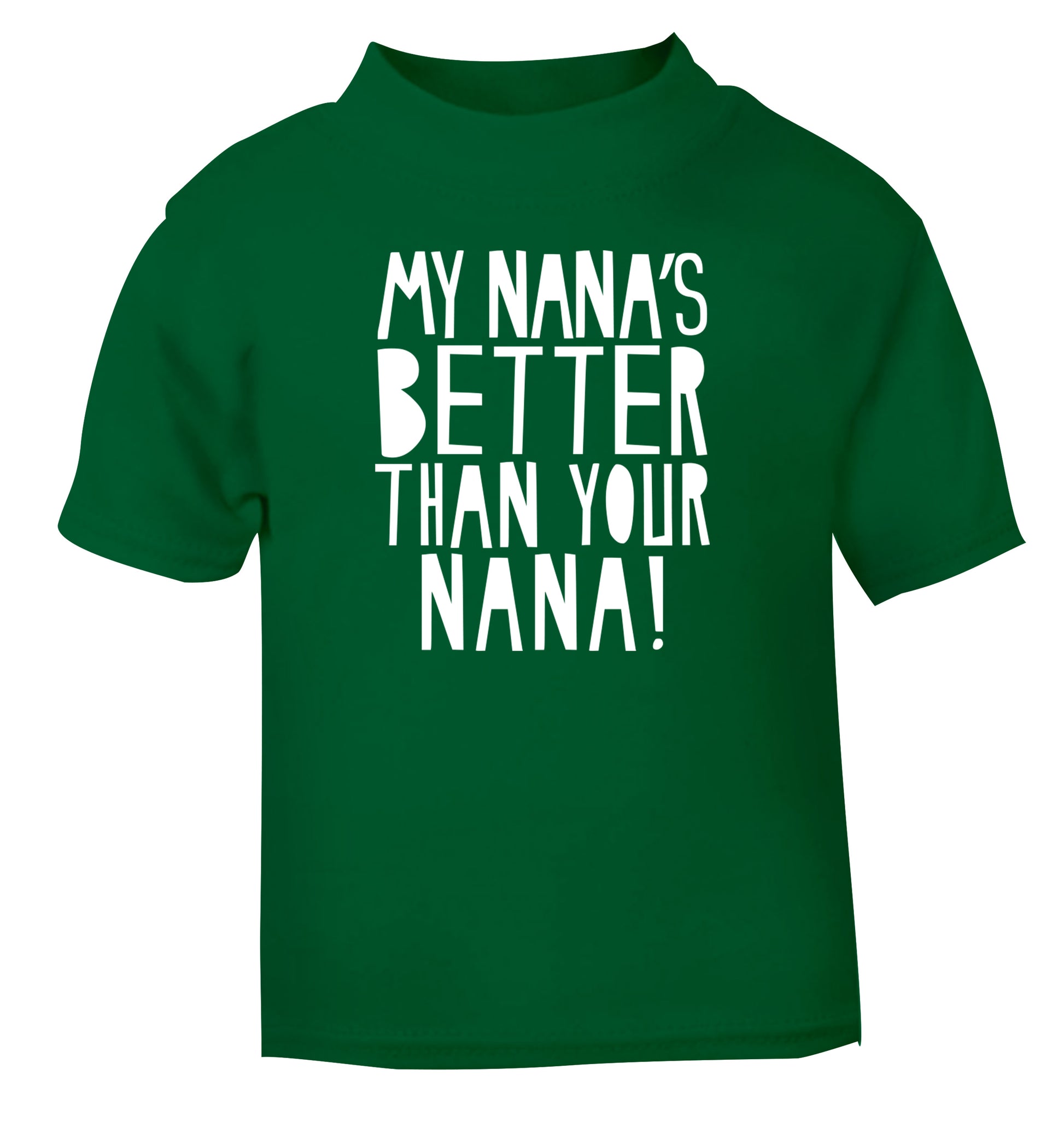 My nana's better than your nana green Baby Toddler Tshirt 2 Years