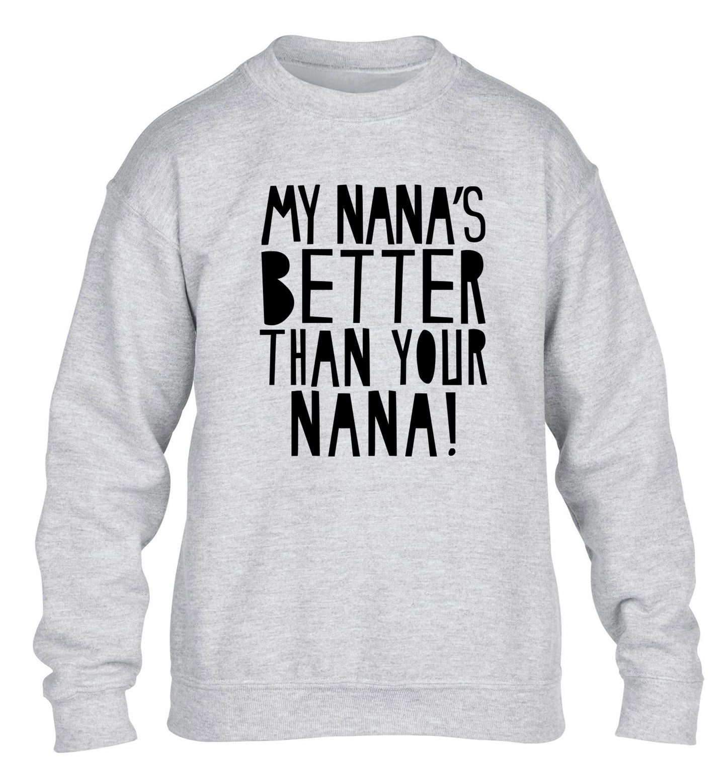 My nana's better than your nana children's grey sweater 12-13 Years