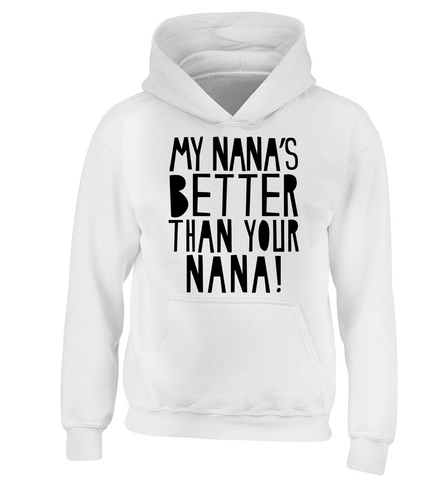 My nana's better than your nana children's white hoodie 12-13 Years