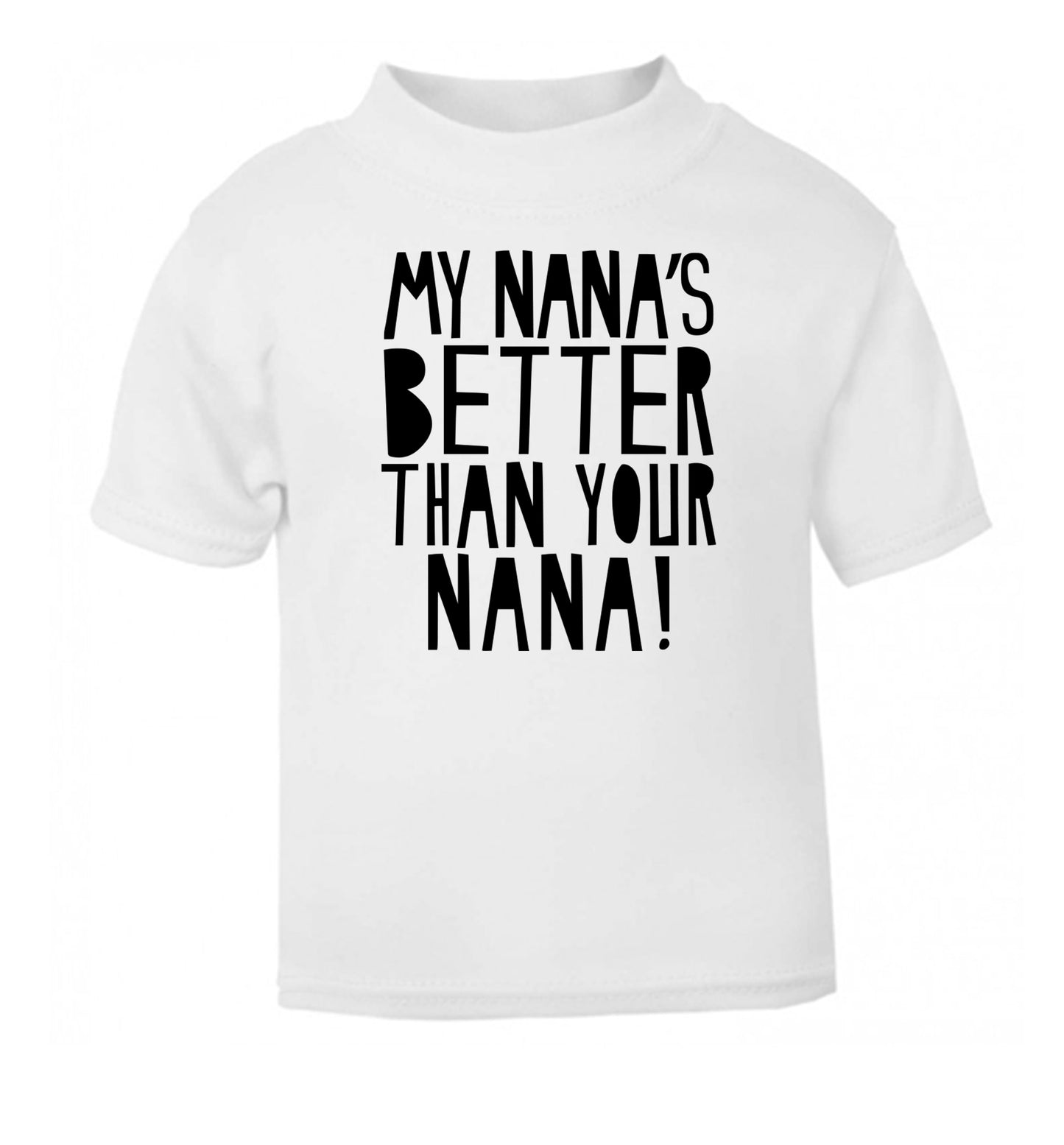 My nana's better than your nana white Baby Toddler Tshirt 2 Years