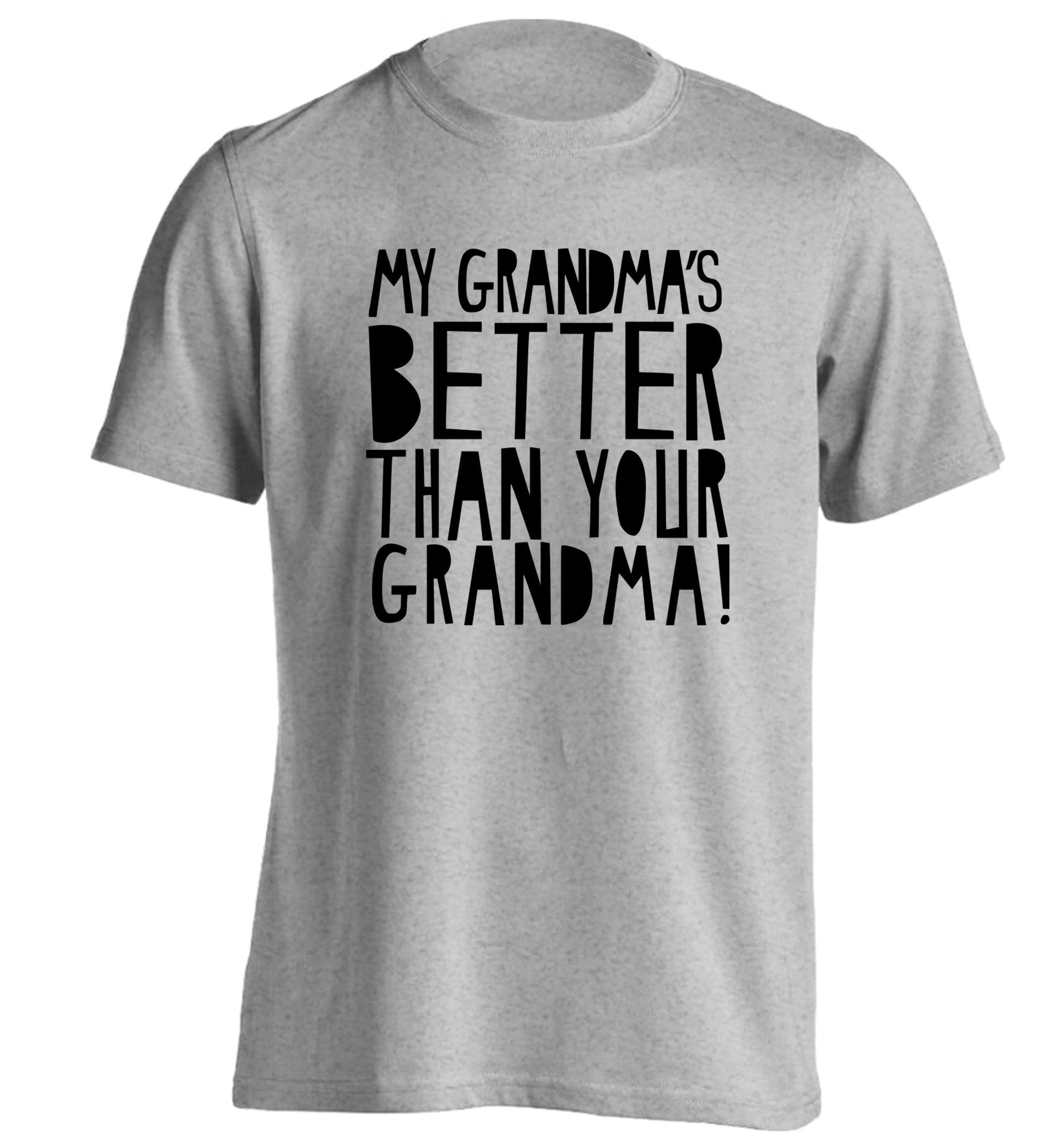 My grandma's better than your grandma adults unisex grey Tshirt 2XL