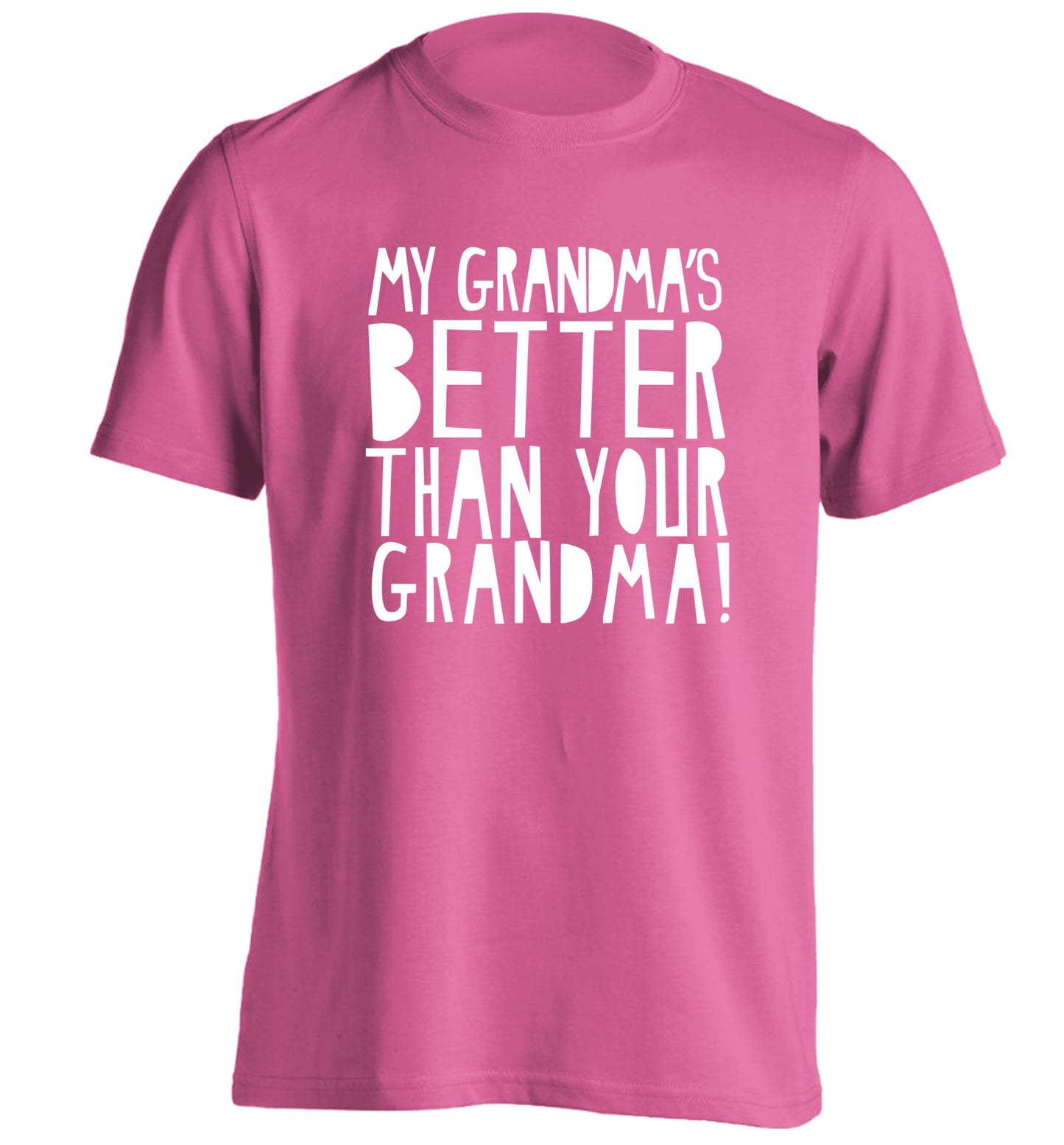 My grandma's better than your grandma adults unisex pink Tshirt 2XL