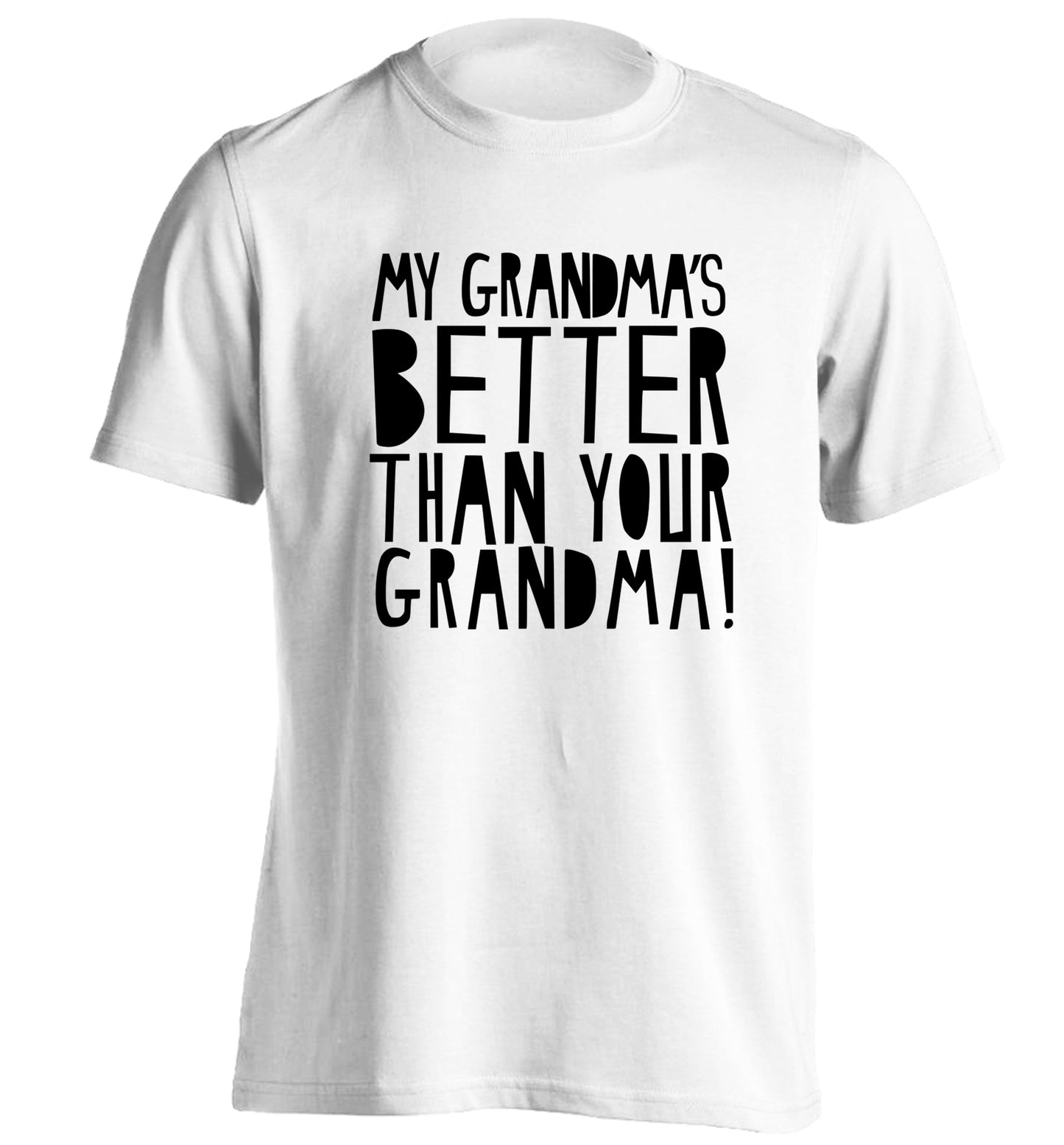 My grandma's better than your grandma adults unisex white Tshirt 2XL
