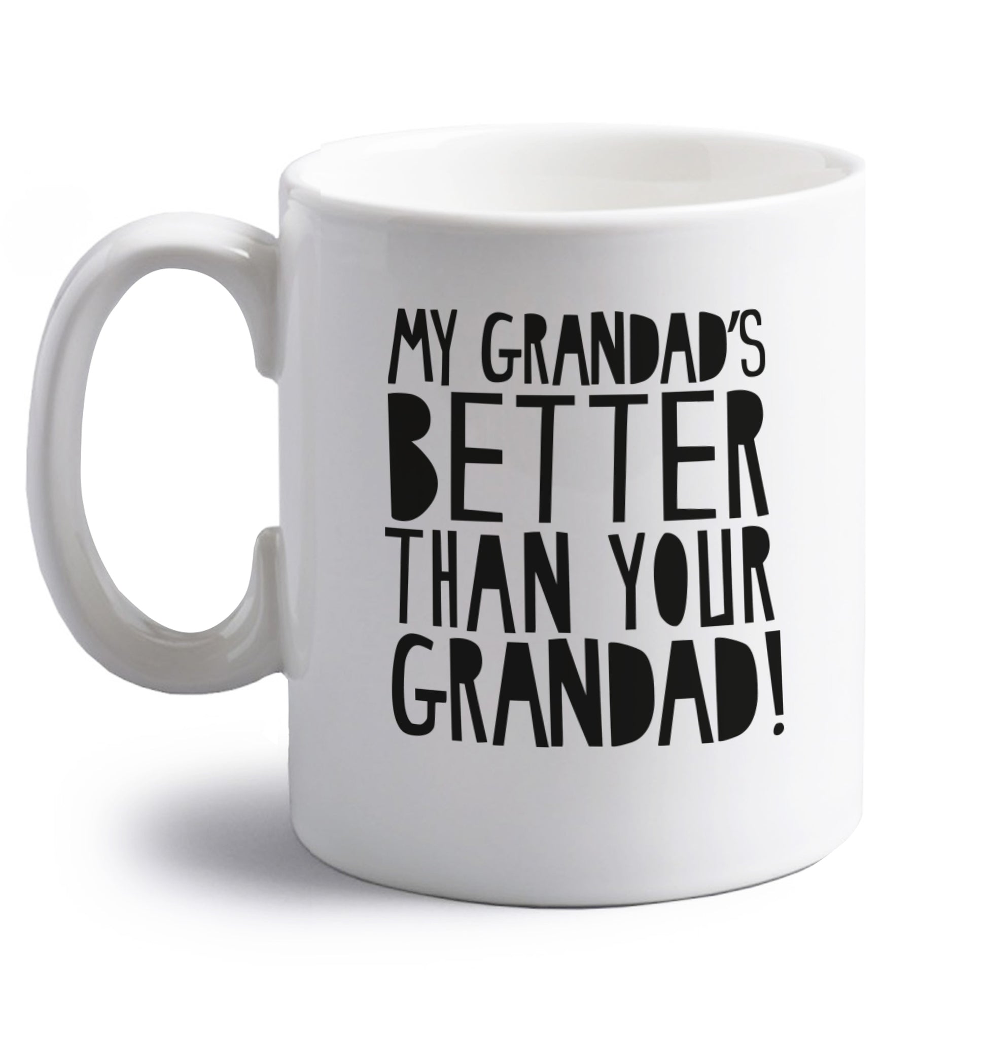 My Grandad's better than your grandad right handed white ceramic mug 