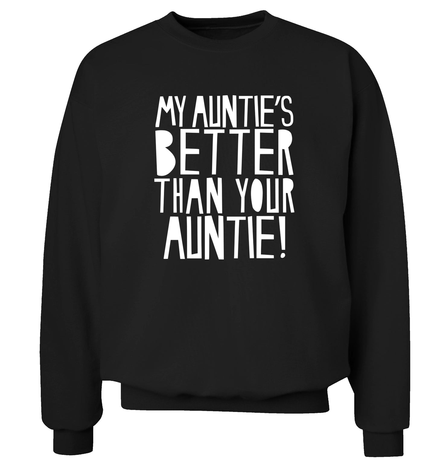 My auntie's better than your auntie Adult's unisex black Sweater 2XL
