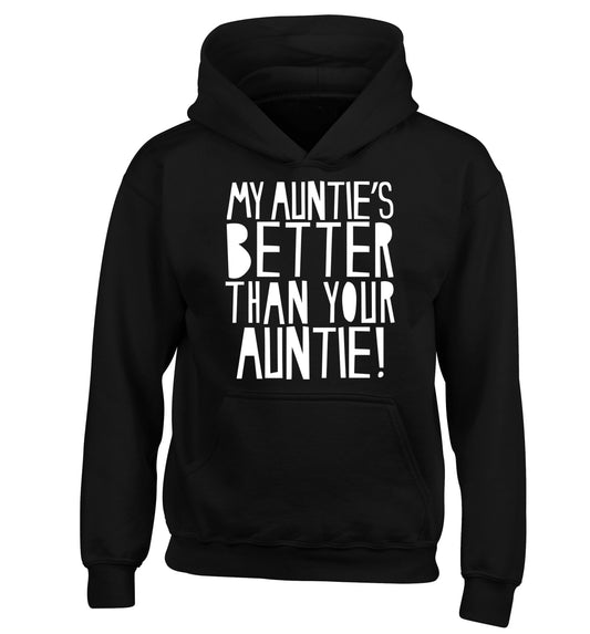 My auntie's better than your auntie children's black hoodie 12-13 Years