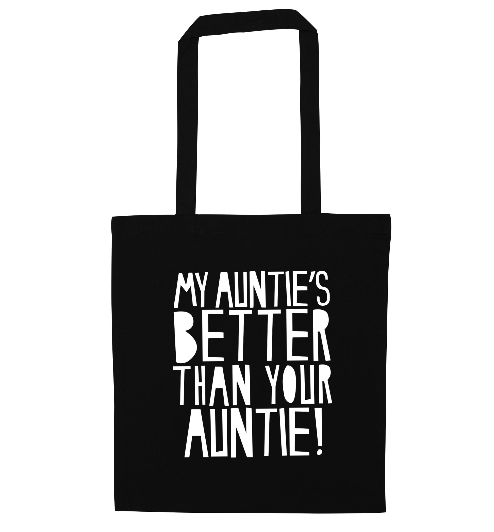 My auntie's better than your auntie black tote bag